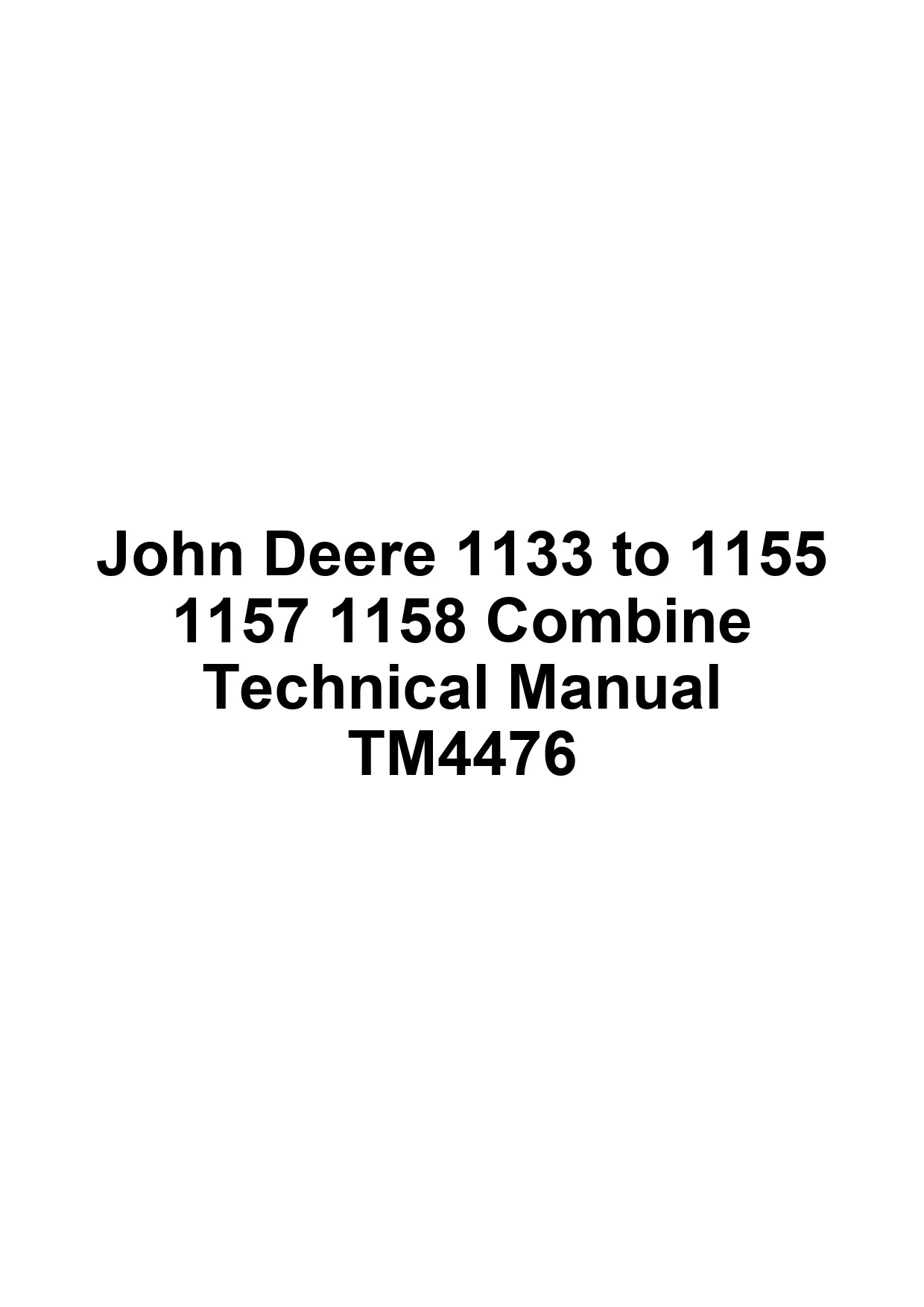 John Deere 1133 to 1155 1157 1158 Combine Technical Manual TM4476 1 John Deere 1133 to 1155 1157 1158 Combine Technical Manual TM4476