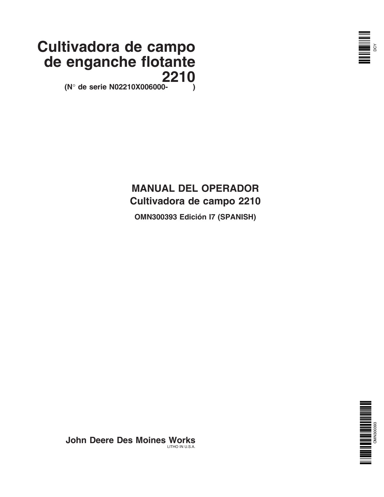 John Deere 2210 Floating Hitch Field Cultivator European Edition 006000-007999 Operator's Manual OMN300393 ES 1 John Deere 2210 Floating Hitch Field Cultivator European Edition 006000-007999 Operator's Manual OMN300393 ES