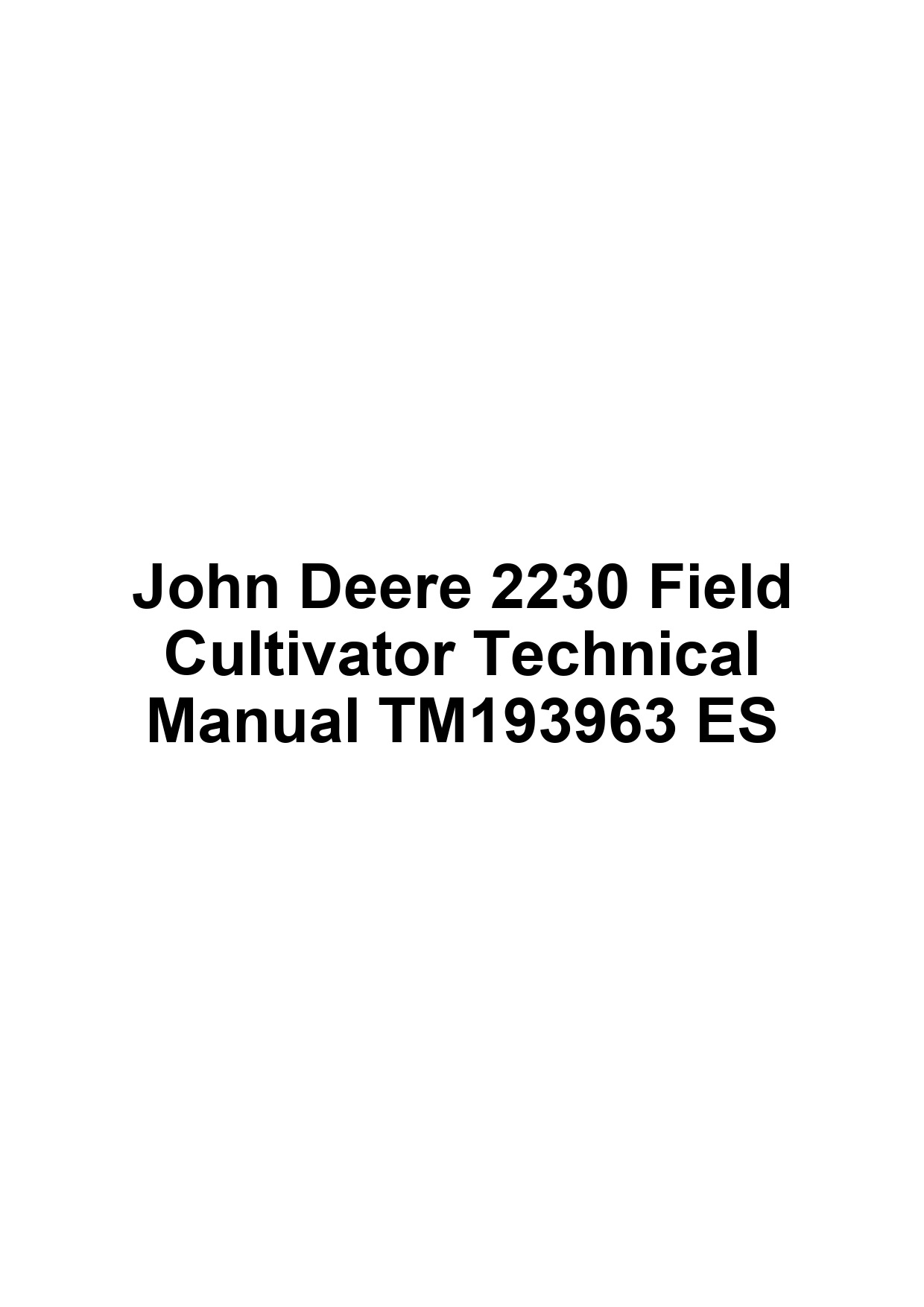 John Deere 2230 Field Cultivator Technical Manual TM193963 ES 1 John Deere 2230 Field Cultivator Technical Manual TM193963 ES