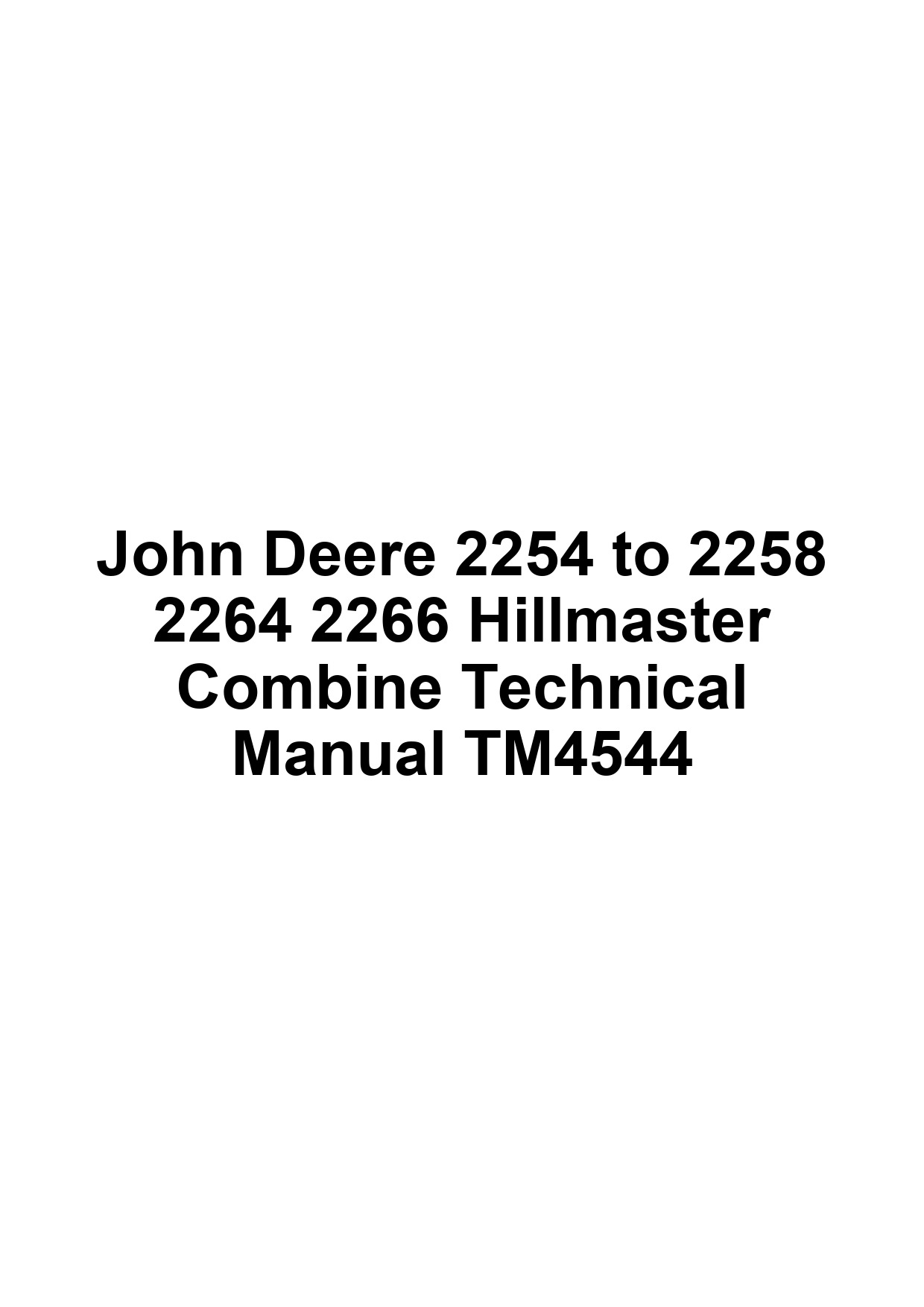 John Deere 2254 to 2258 2264 2266 Hillmaster Combine Technical Manual TM4544 1 John Deere 2254 to 2258 2264 2266 Hillmaster Combine Technical Manual TM4544