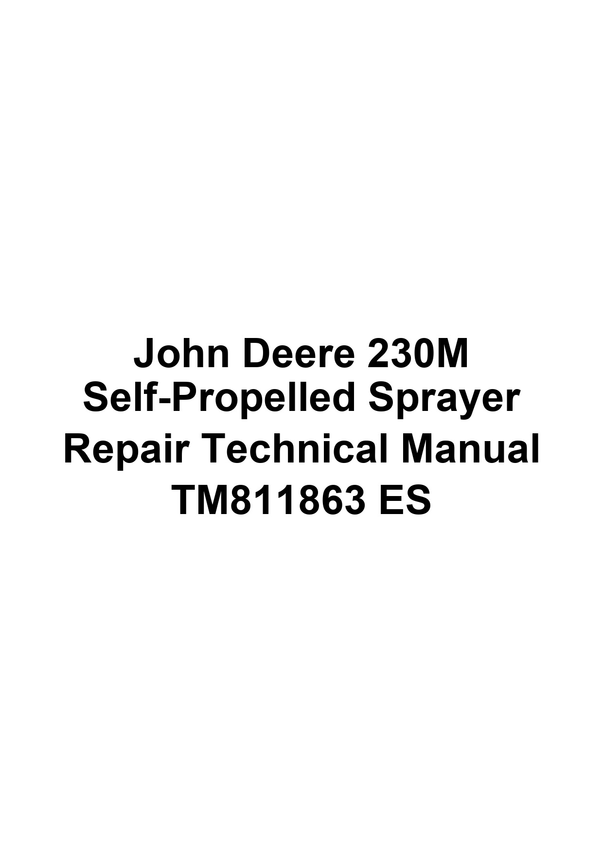 John Deere 230M Self-Propelled Sprayer Repair Technical Manual TM811863 ES 1 John Deere 230M Self-Propelled Sprayer Repair Technical Manual TM811863 ES