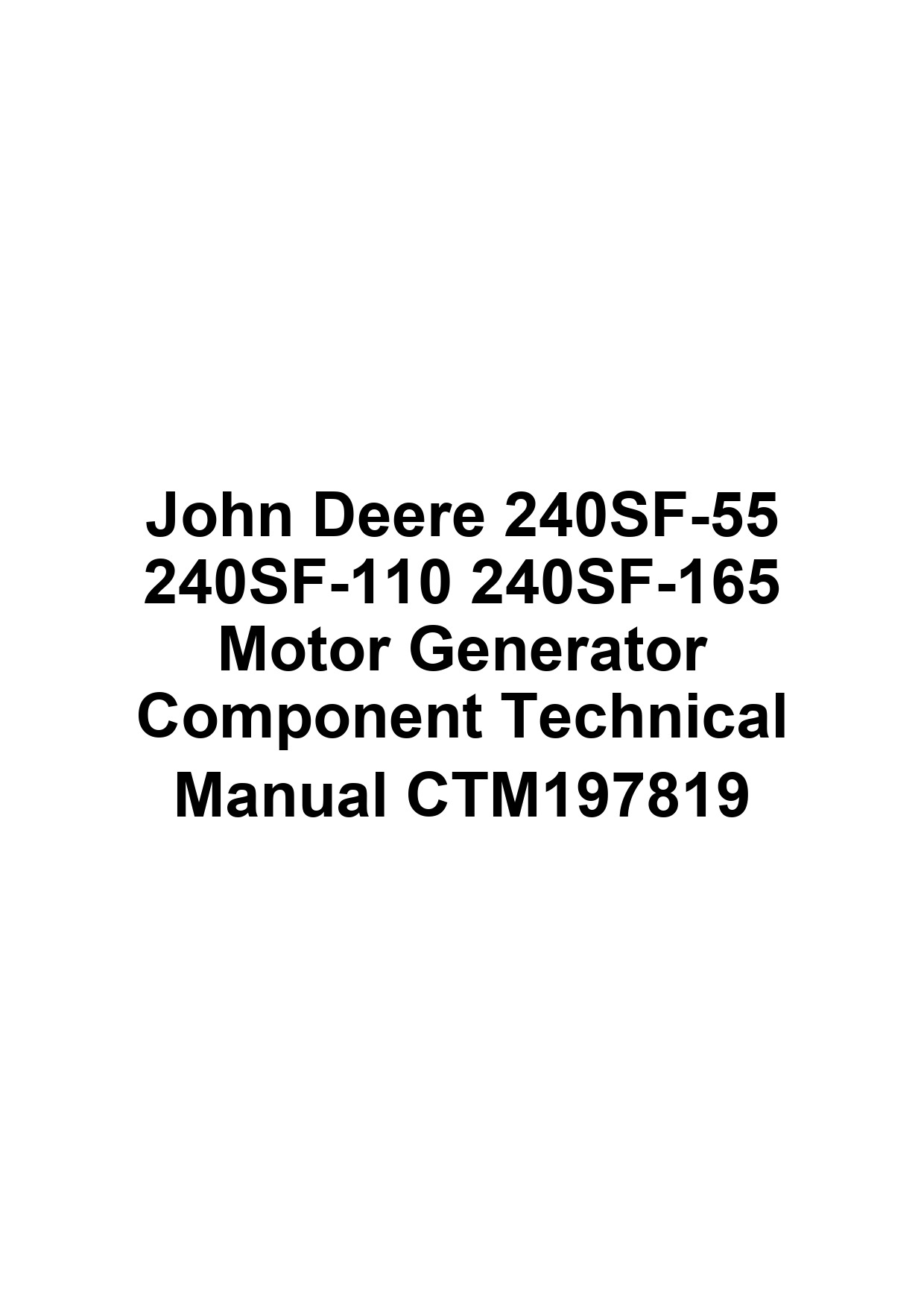 John Deere 240SF-55 240SF-110 240SF-165 Motor Generator Component Technical Manual CTM197819 1 John Deere 240SF-55 240SF-110 240SF-165 Motor Generator Component Technical Manual CTM197819