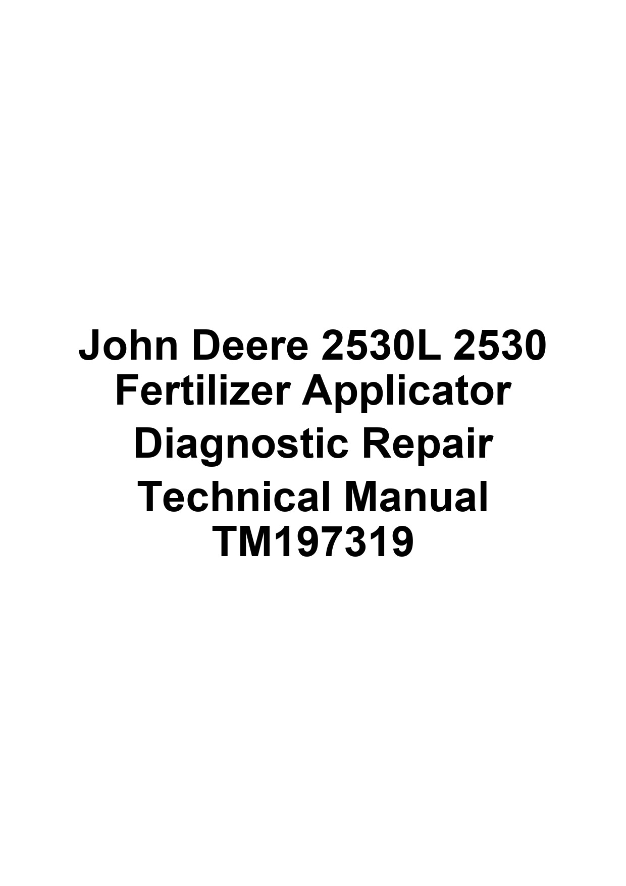 John Deere 2530L 2530 Fertilizer Applicator Diagnostic Repair Technical Manual TM197319 1 John Deere 2530L 2530 Fertilizer Applicator Diagnostic Repair Technical Manual TM197319