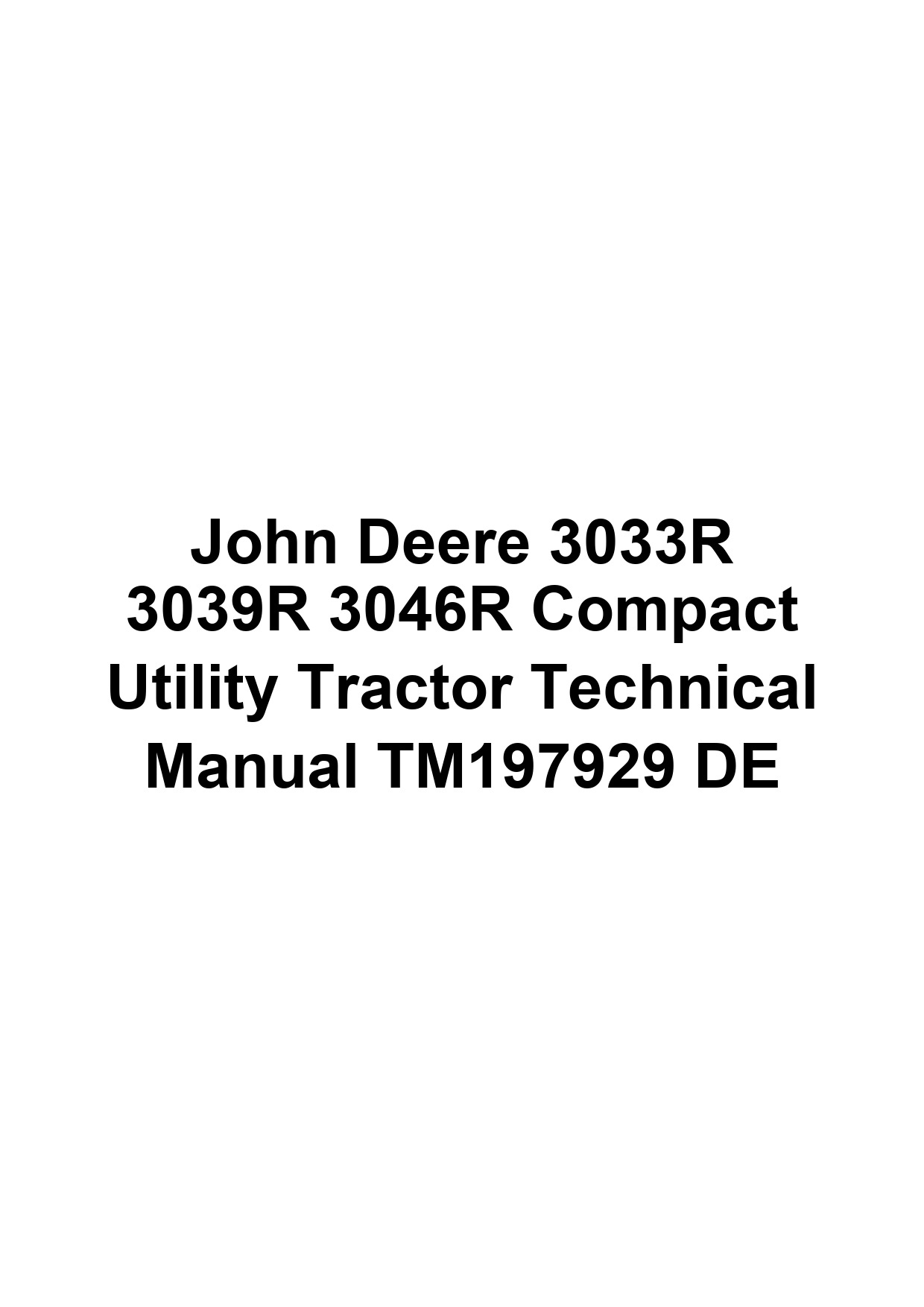 John Deere 3033R 3039R 3046R Compact Utility Tractor Technical Manual TM197929 DE 1 John Deere 3033R 3039R 3046R Compact Utility Tractor Technical Manual TM197929 DE