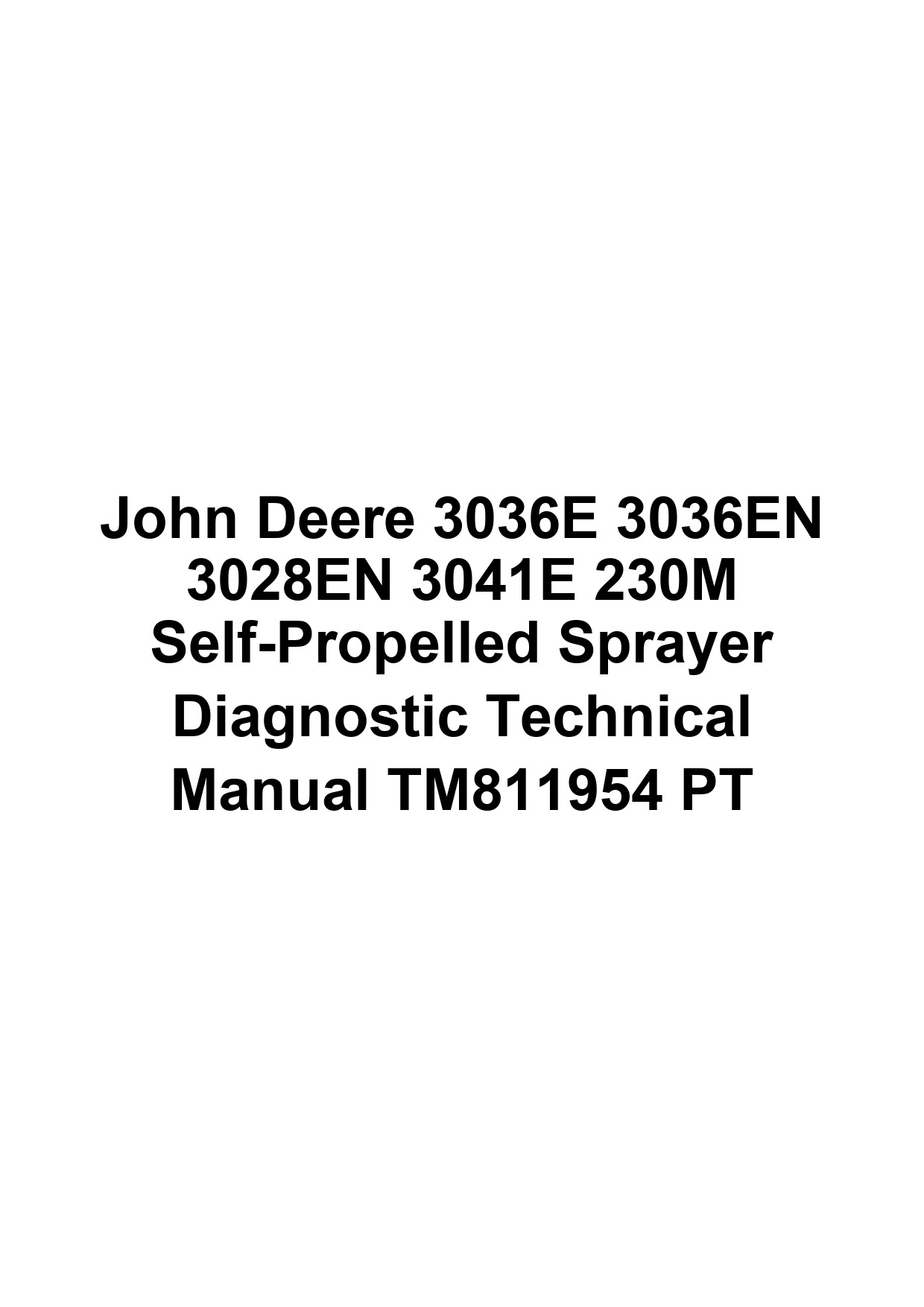 John Deere 3036E 3036EN 3028EN 3041E 230M Self-Propelled Sprayer Diagnostic Technical Manual TM811954 PT 1 John Deere 3036E 3036EN 3028EN 3041E 230M Self-Propelled Sprayer Diagnostic Technical Manual TM811954 PT