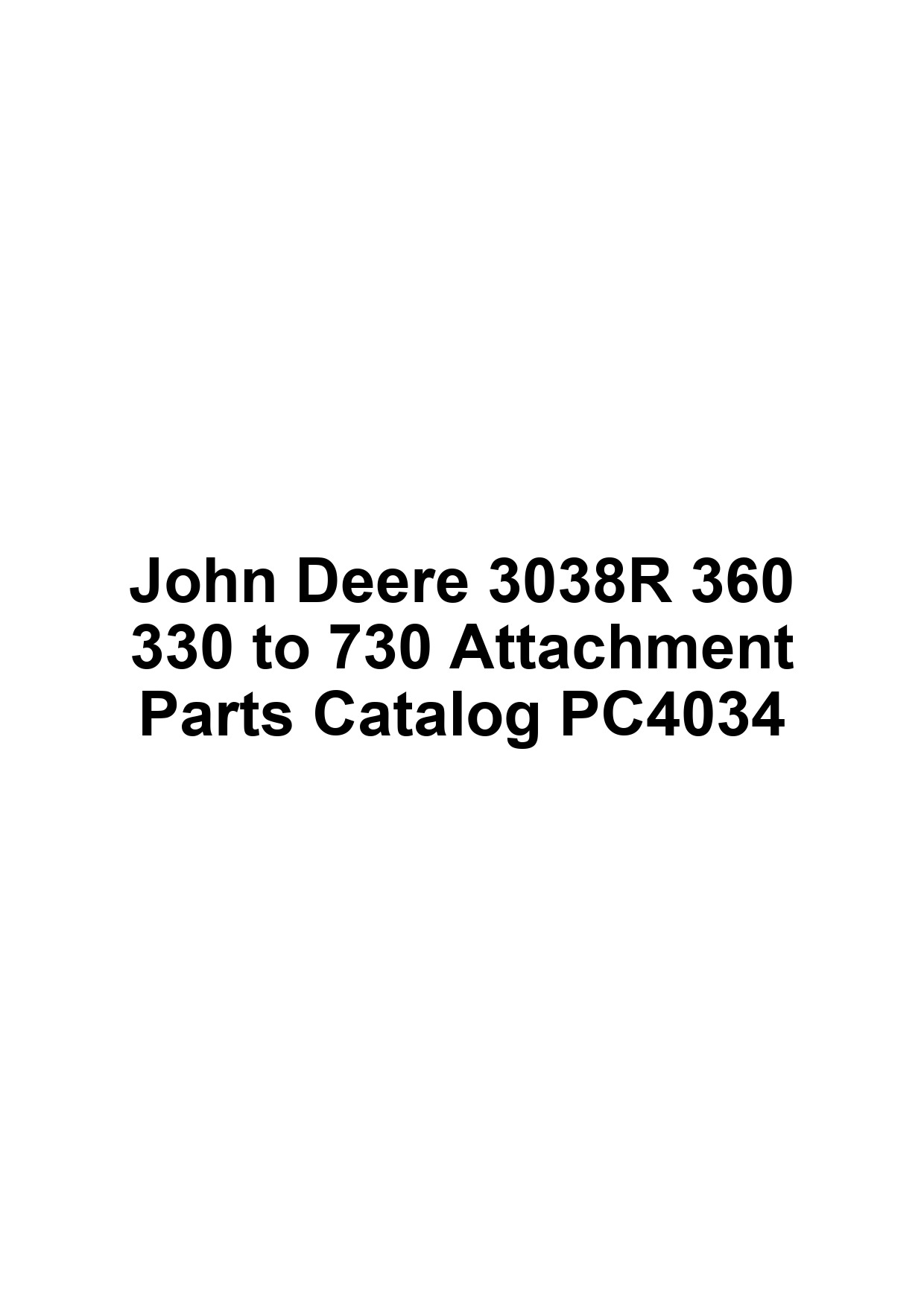 John Deere 3038R 360 330 to 730 Attachment Parts Catalog PC4034 1 John Deere 3038R 360 330 to 730 Attachment Parts Catalog PC4034