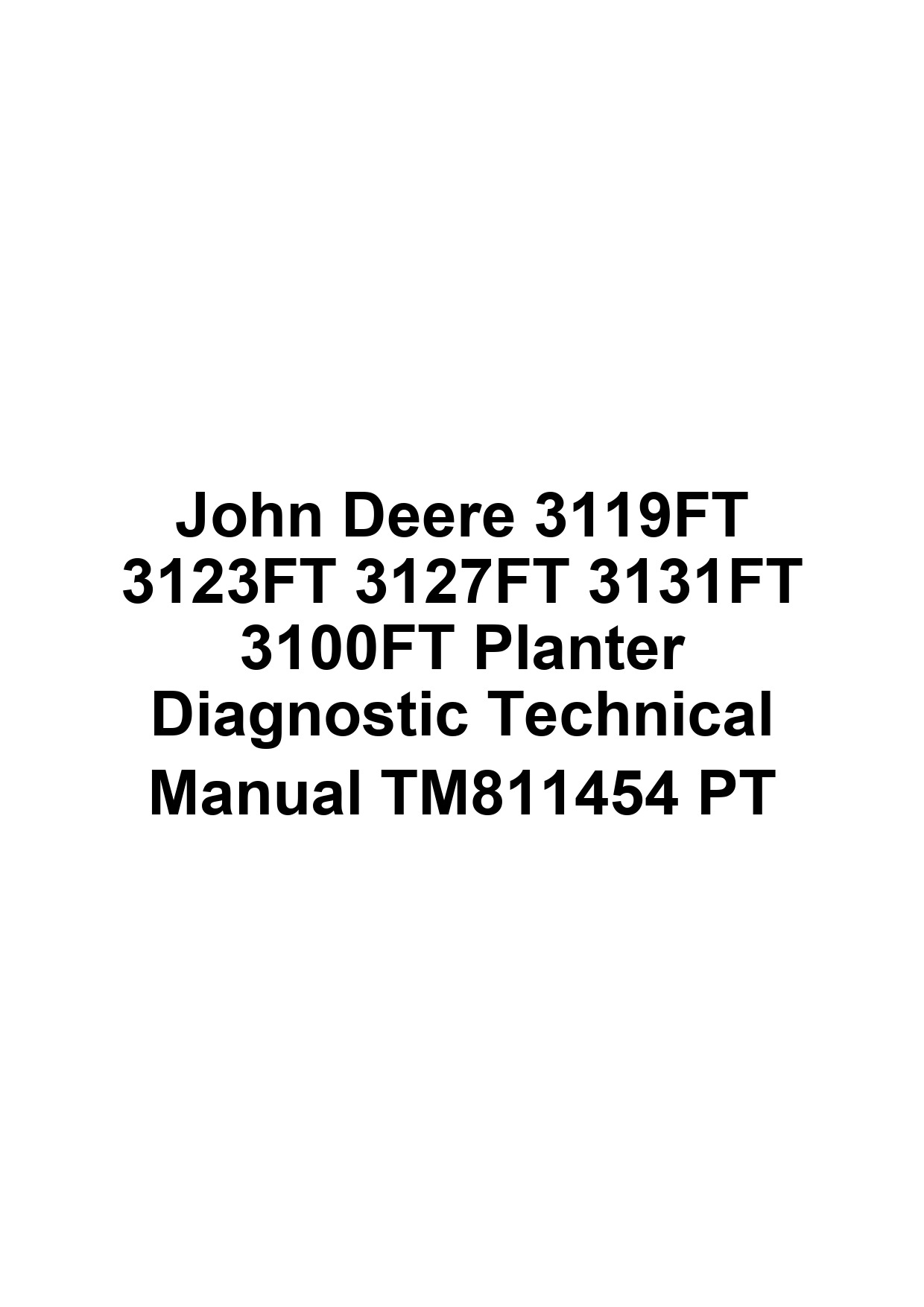 John Deere 3119FT 3123FT 3127FT 3131FT 3100FT Planter Diagnostic Technical Manual TM811454 PT 1 John Deere 3119FT 3123FT 3127FT 3131FT 3100FT Planter Diagnostic Technical Manual TM811454 PT