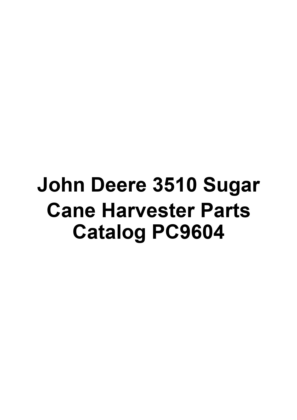 John Deere 3510 Sugar Cane Harvester Parts Catalog PC9604 1 John Deere 3510 Sugar Cane Harvester Parts Catalog PC9604