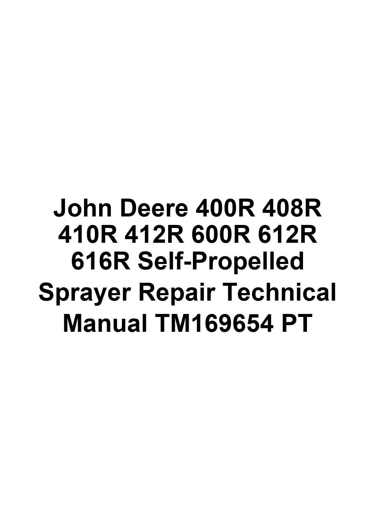 John Deere 400R 408R 410R 412R 600R 612R 616R Self-Propelled Sprayer Repair Technical Manual TM169654 PT 1 John Deere 400R 408R 410R 412R 600R 612R 616R Self-Propelled Sprayer Repair Technical Manual TM169654 PT