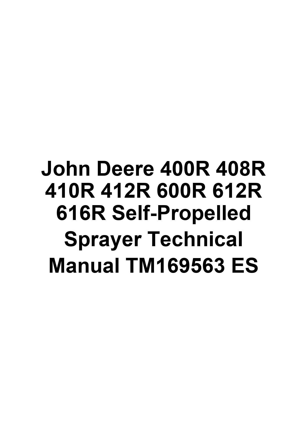John Deere 400R 408R 410R 412R 600R 612R 616R Self-Propelled Sprayer Technical Manual TM169563 ES 1 John Deere 400R 408R 410R 412R 600R 612R 616R Self-Propelled Sprayer Technical Manual TM169563 ES