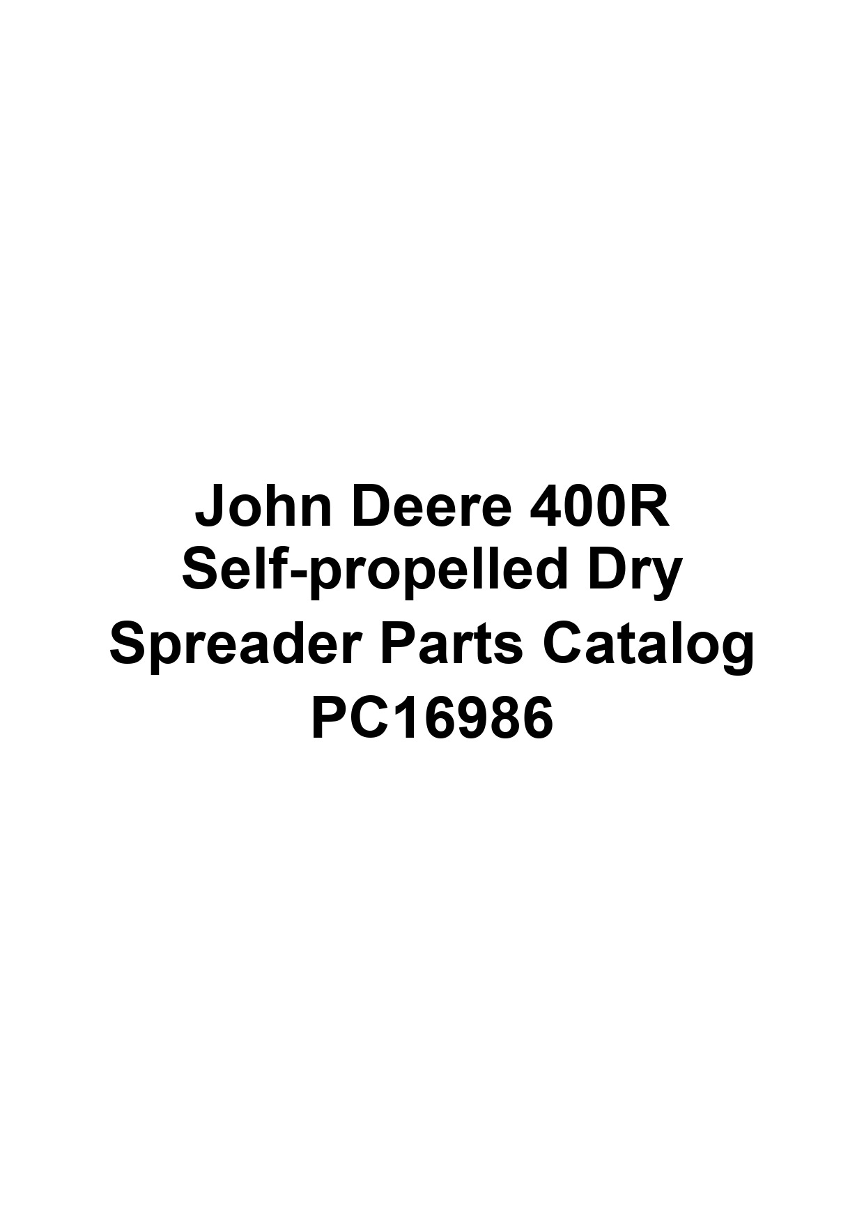 John Deere 400R Self-propelled Dry Spreader Parts Catalog PC16986 1 John Deere 400R Self-propelled Dry Spreader Parts Catalog PC16986