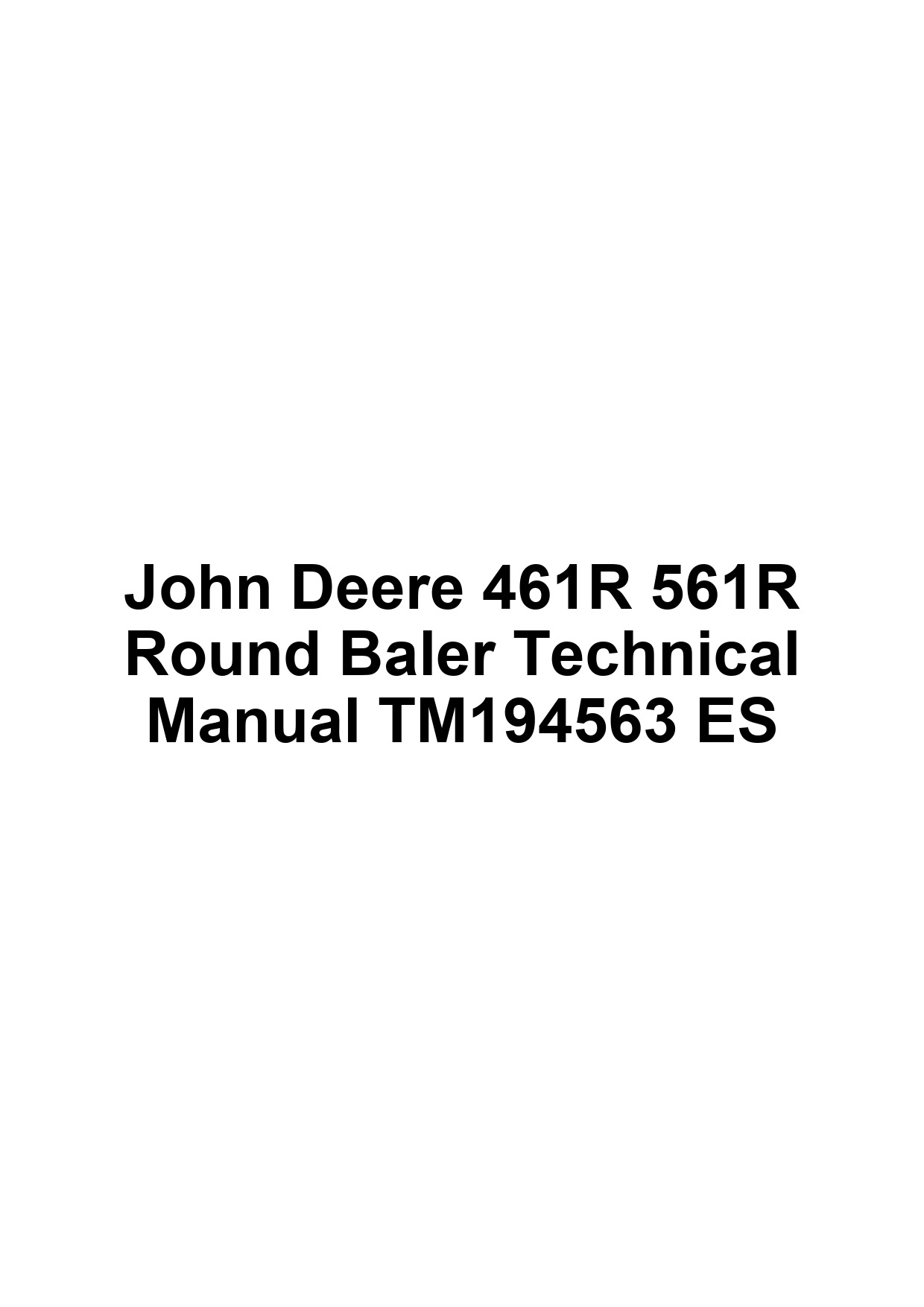 John Deere 461R 561R Round Baler Technical Manual TM194563 ES 1 John Deere 461R 561R Round Baler Technical Manual TM194563 ES