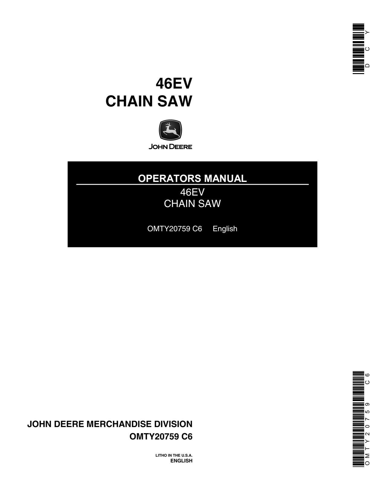 John Deere 46EV Chain Saw Includes Safety Manual OMM95226 Not Available on CD-ROM Operator's Manual OMTY20759 1 John Deere 46EV Chain Saw Includes Safety Manual OMM95226 Not Available on CD-ROM Operator's Manual OMTY20759