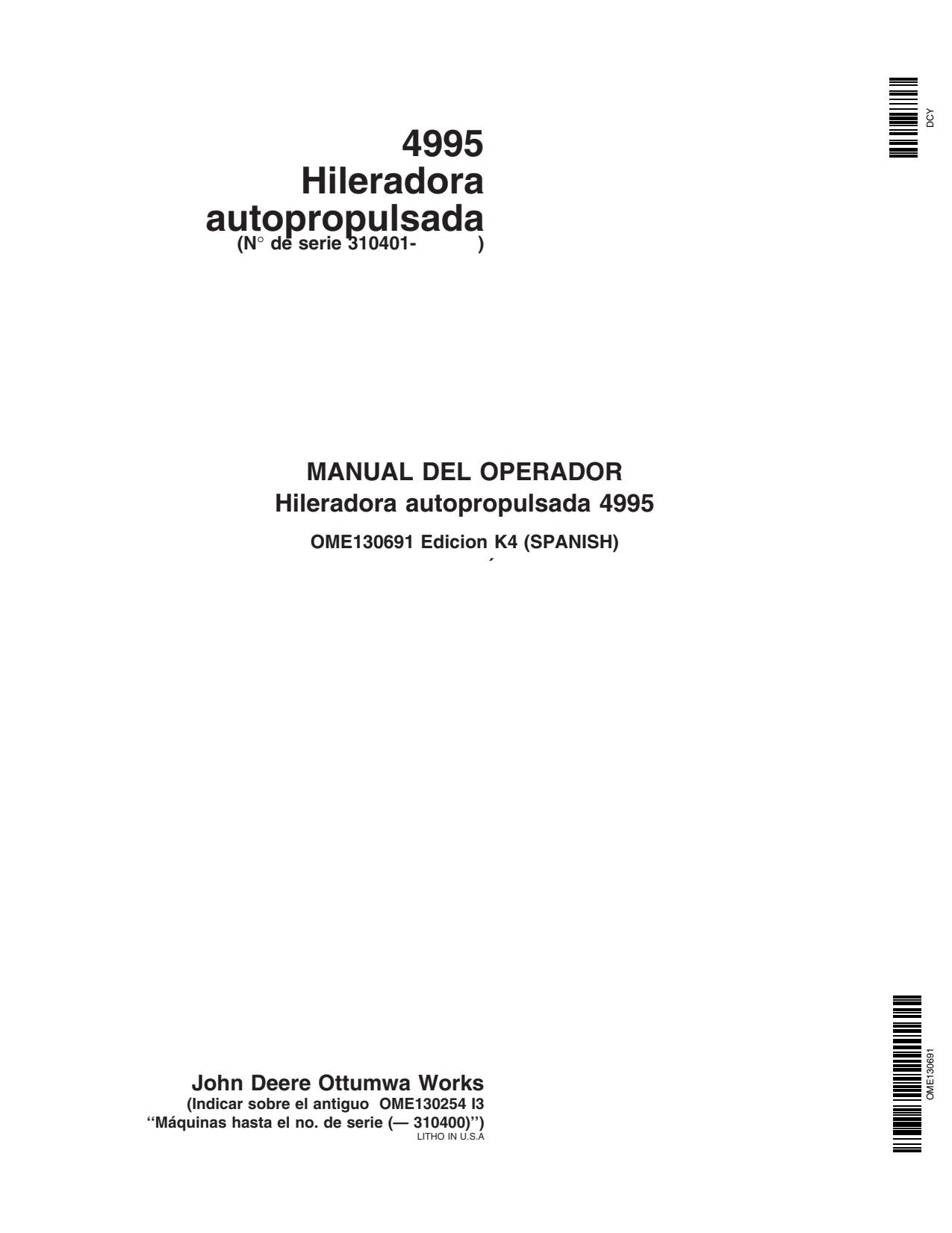 John Deere 4995 S.N. 310401- Self-Propelled Windrower Operator's Manual OME130691 ES 1 John Deere 4995 S.N. 310401- Self-Propelled Windrower Operator's Manual OME130691 ES