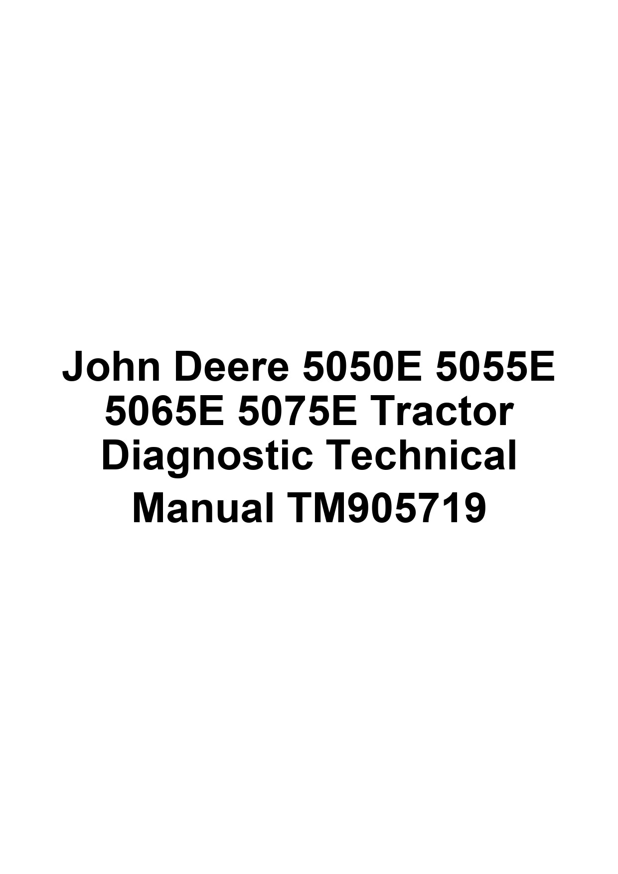 John Deere 5050E 5055E 5065E 5075E Tractor Diagnostic Technical Manual TM905719 1 John Deere 5050E 5055E 5065E 5075E Tractor Diagnostic Technical Manual TM905719