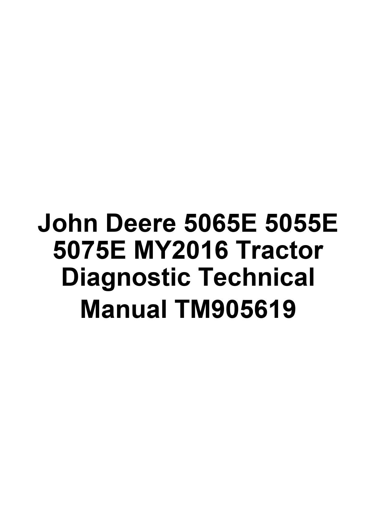 John Deere 5065E 5055E 5075E MY2016 Tractor Diagnostic Technical Manual TM905619 1 John Deere 5065E 5055E 5075E MY2016 Tractor Diagnostic Technical Manual TM905619