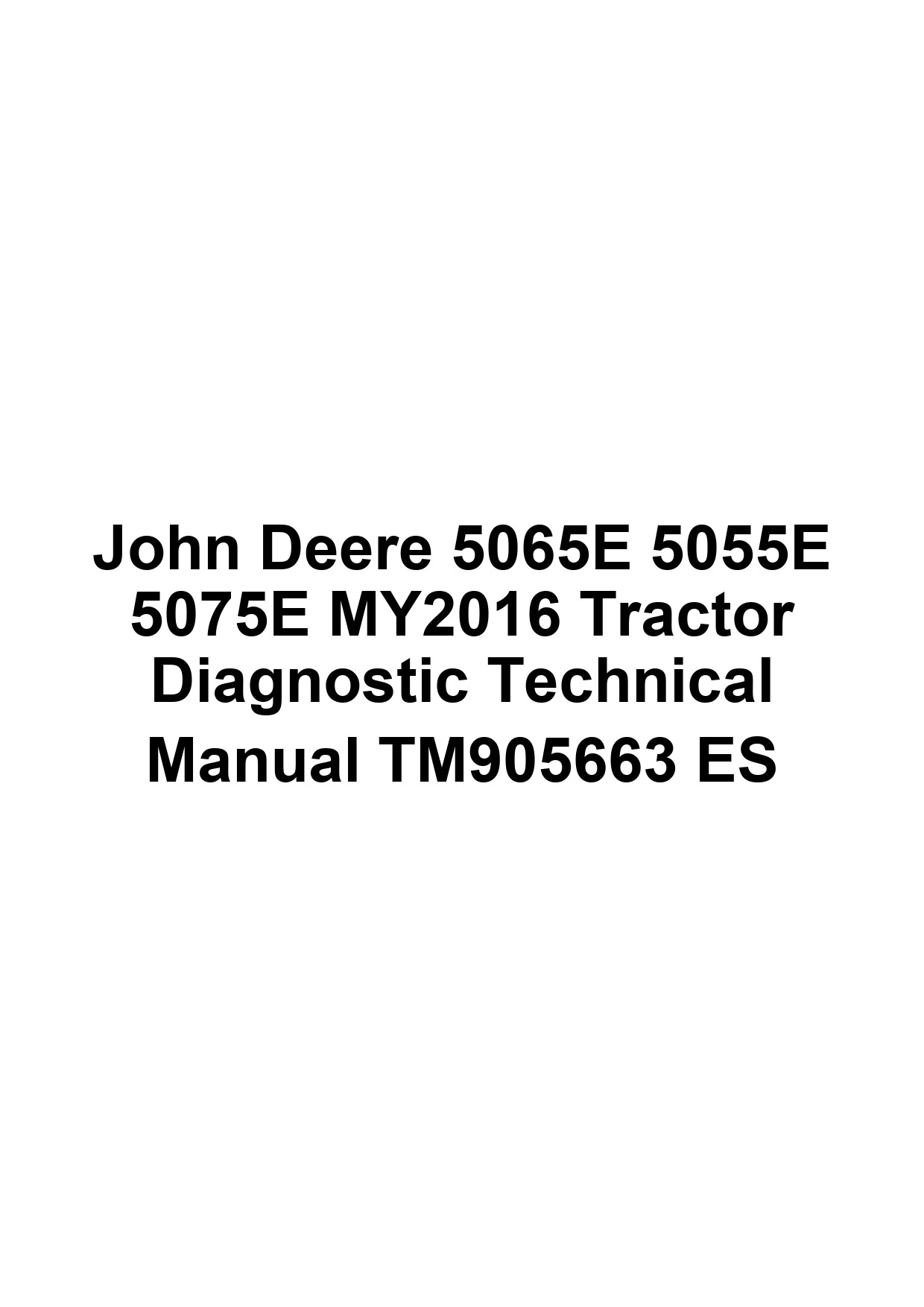 John Deere 5065E 5055E 5075E MY2016 Tractor Diagnostic Technical Manual TM905663 ES 1 John Deere 5065E 5055E 5075E MY2016 Tractor Diagnostic Technical Manual TM905663 ES