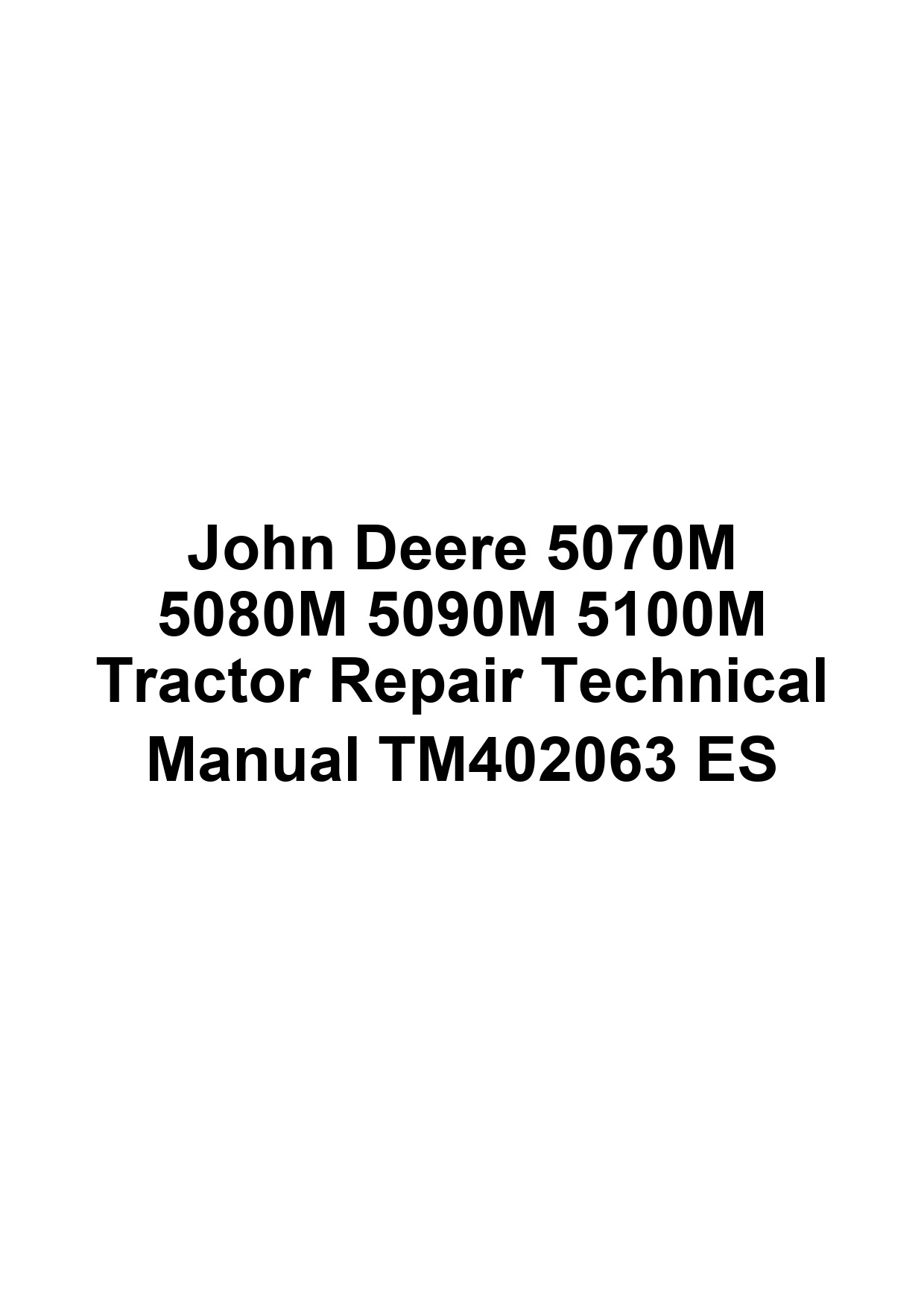 John Deere 5070M 5080M 5090M 5100M Tractor Repair Technical Manual TM402063 ES 1 John Deere 5070M 5080M 5090M 5100M Tractor Repair Technical Manual TM402063 ES