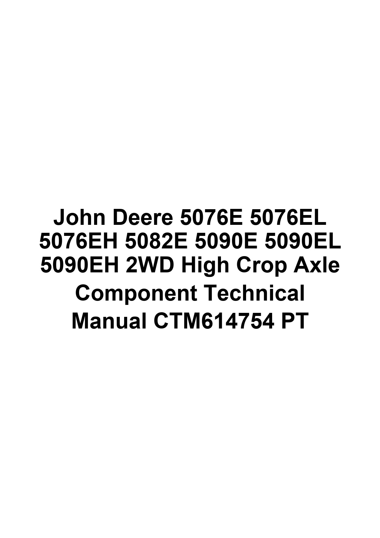 John Deere 5076E 5076EL 5076EH 5082E 5090E 5090EL 5090EH 2WD High Crop Axle Component Technical Manual CTM614754 PT 1 John Deere 5076E 5076EL 5076EH 5082E 5090E 5090EL 5090EH 2WD High Crop Axle Component Technical Manual CTM614754 PT
