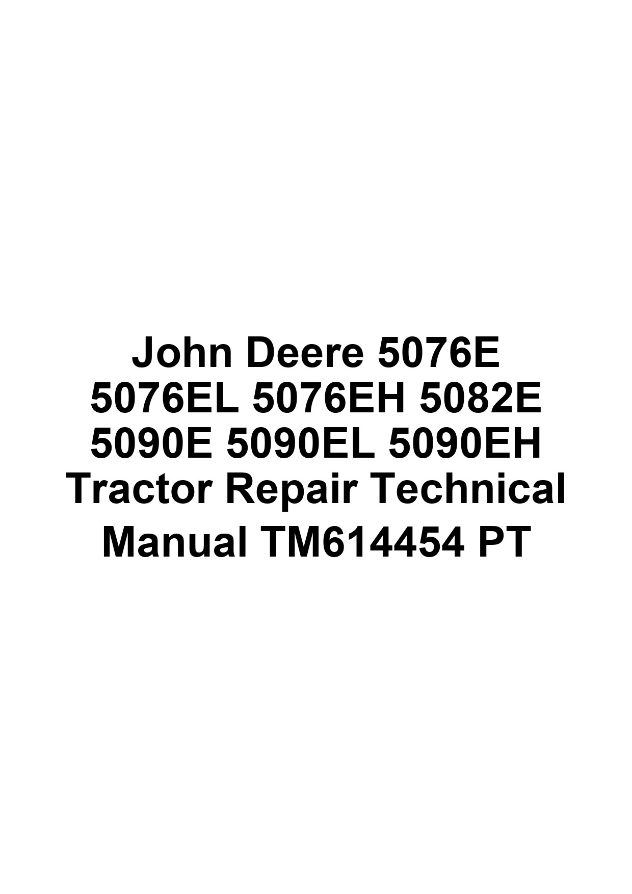 John Deere 5076E 5076EL 5076EH 5082E 5090E 5090EL 5090EH Tractor Repair Technical Manual TM614454 PT 1 John Deere 5076E 5076EL 5076EH 5082E 5090E 5090EL 5090EH Tractor Repair Technical Manual TM614454 PT