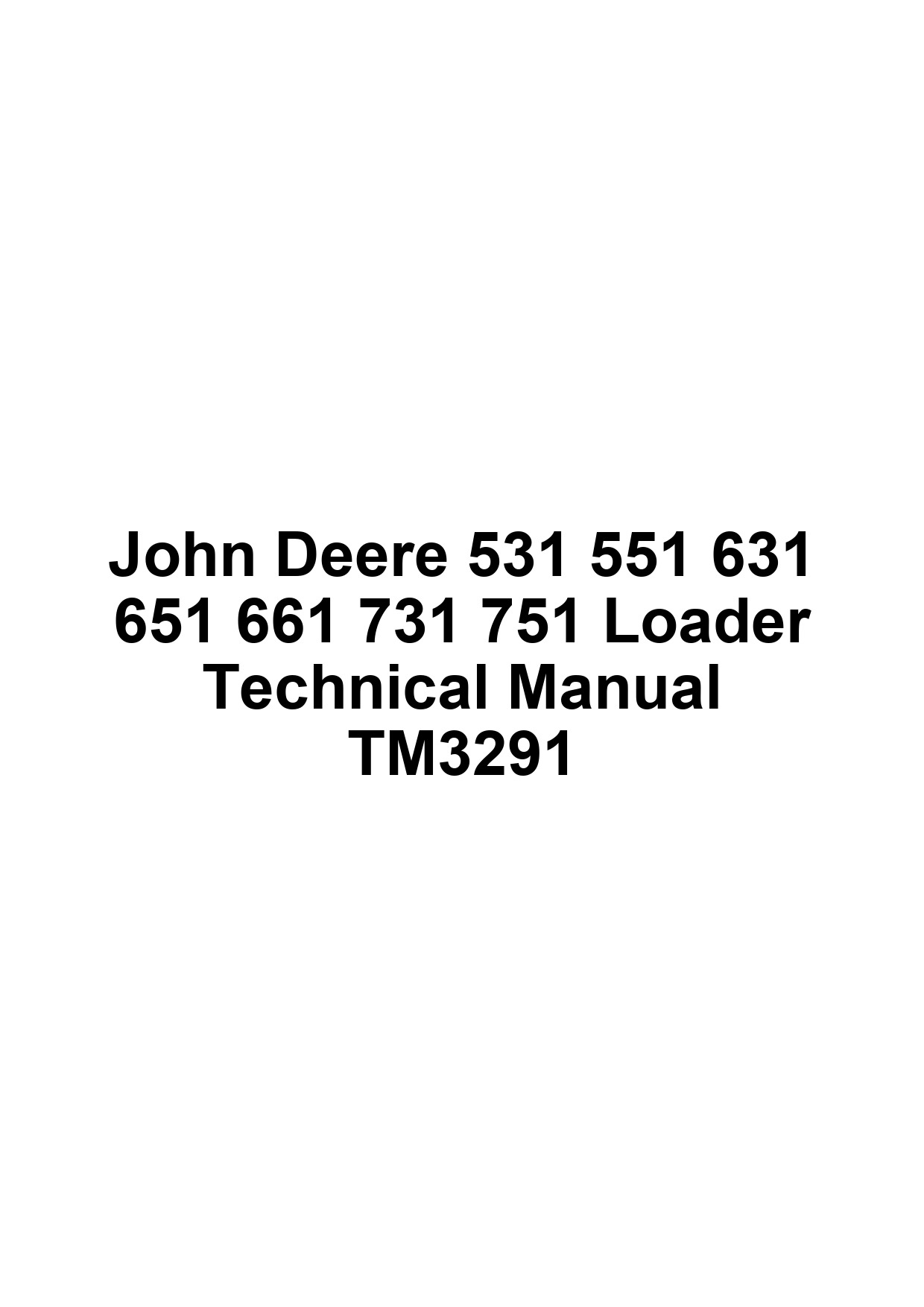 John Deere 531 551 631 651 661 731 751 Loader Technical Manual TM3291 1 John Deere 531 551 631 651 661 731 751 Loader Technical Manual TM3291