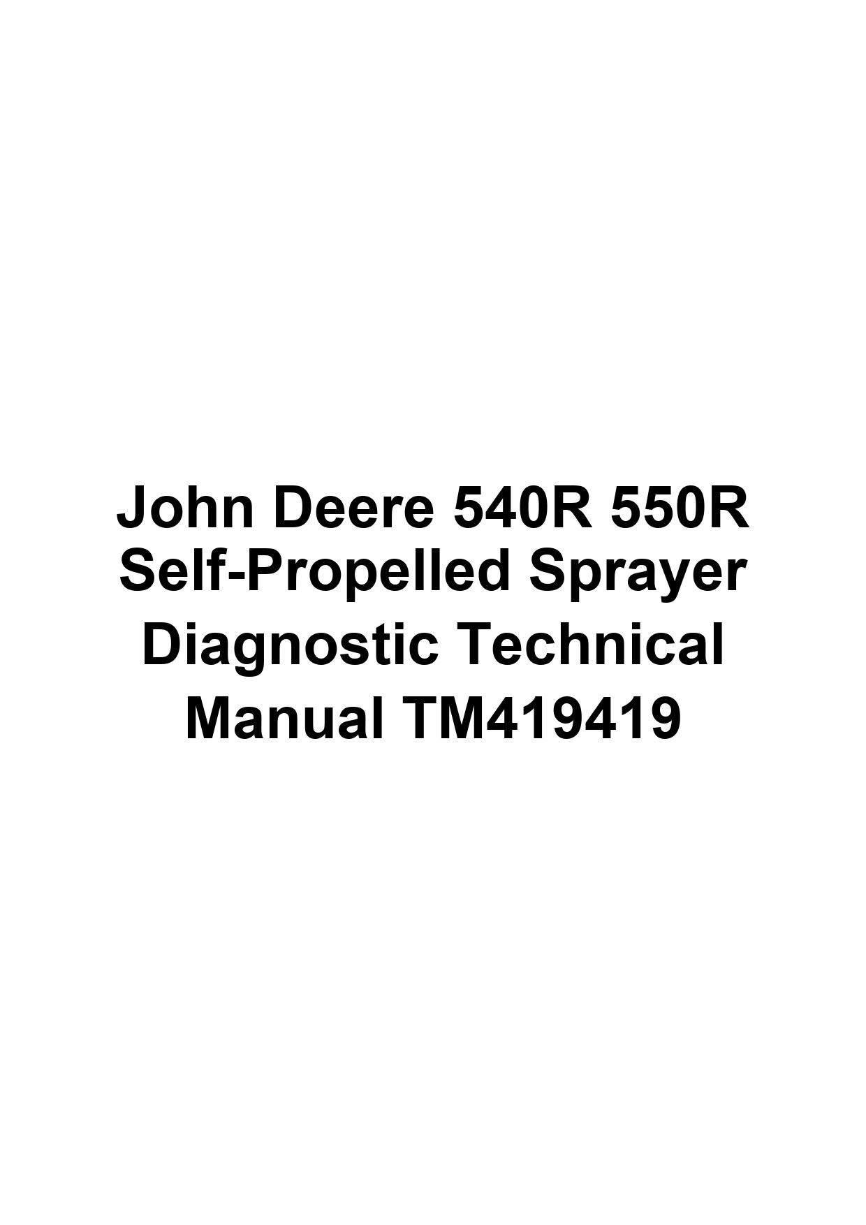 John Deere 540R 550R Self-Propelled Sprayer Diagnostic Technical Manual TM419419 1 John Deere 540R 550R Self-Propelled Sprayer Diagnostic Technical Manual TM419419
