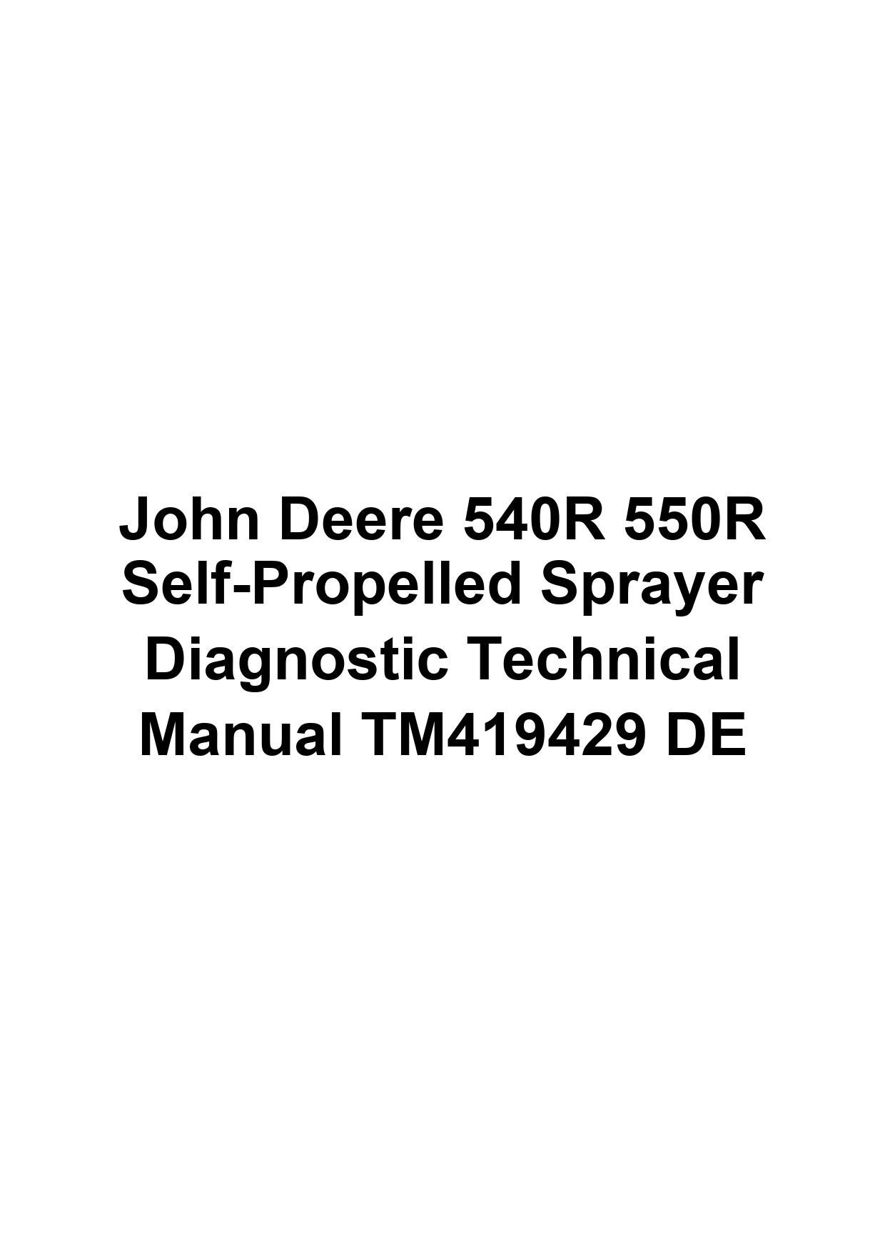 John Deere 540R 550R Self-Propelled Sprayer Diagnostic Technical Manual TM419429 DE 1 John Deere 540R 550R Self-Propelled Sprayer Diagnostic Technical Manual TM419429 DE