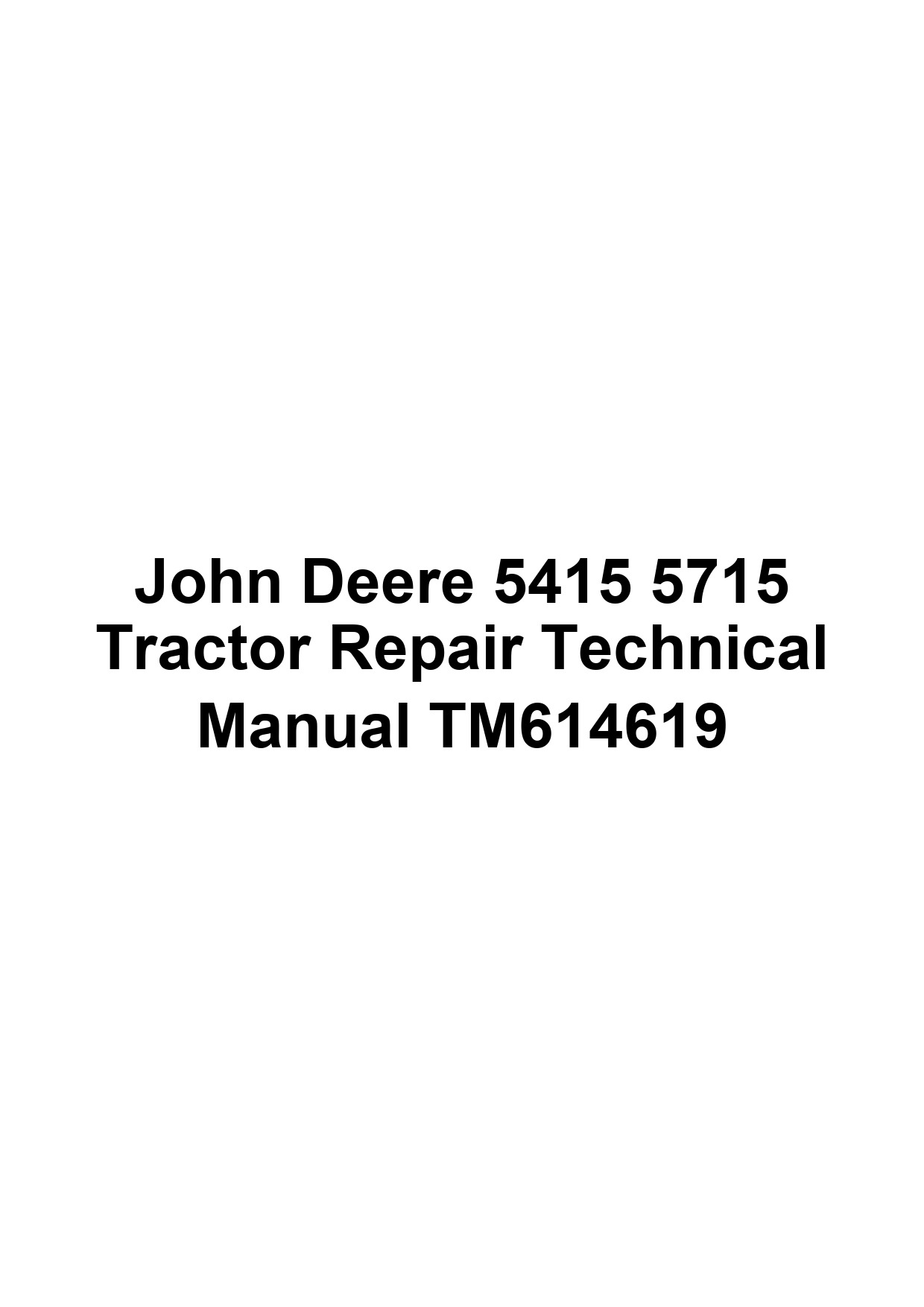 John Deere 5415 5715 Tractor Repair Technical Manual TM614619 1 John Deere 5415 5715 Tractor Repair Technical Manual TM614619