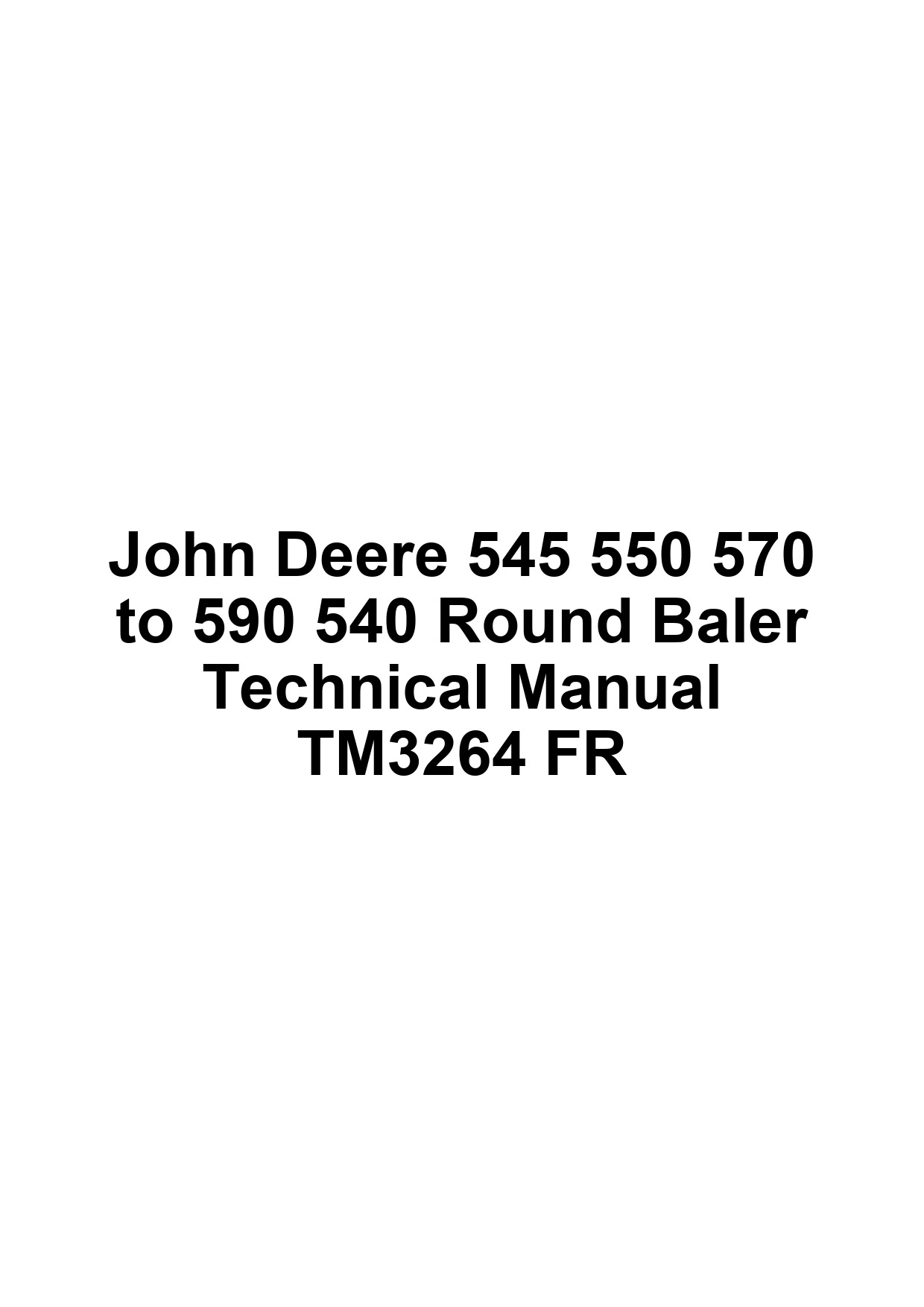 John Deere 545 550 570 to 590 540 Round Baler Technical Manual TM3264 FR 1 John Deere 545 550 570 to 590 540 Round Baler Technical Manual TM3264 FR