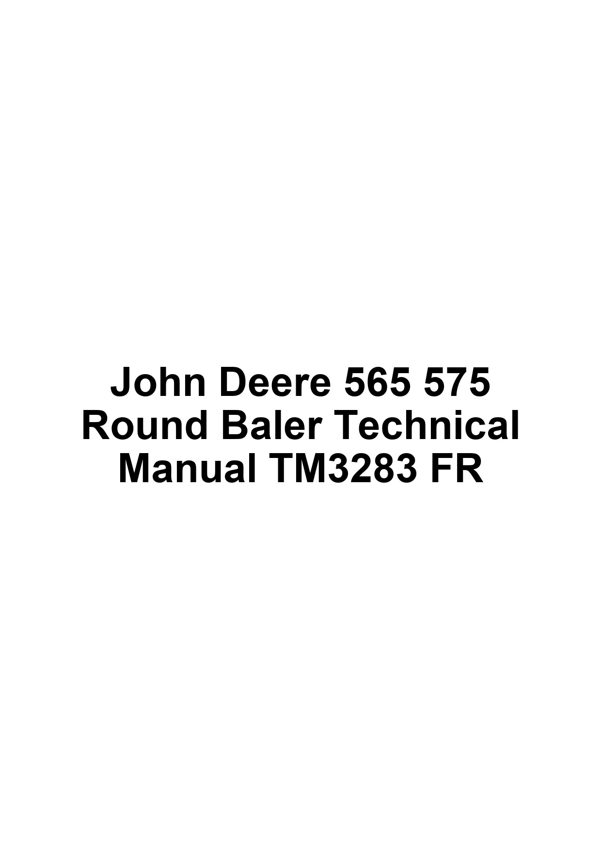 John Deere 565 575 Round Baler Technical Manual TM3283 FR 1 John Deere 565 575 Round Baler Technical Manual TM3283 FR