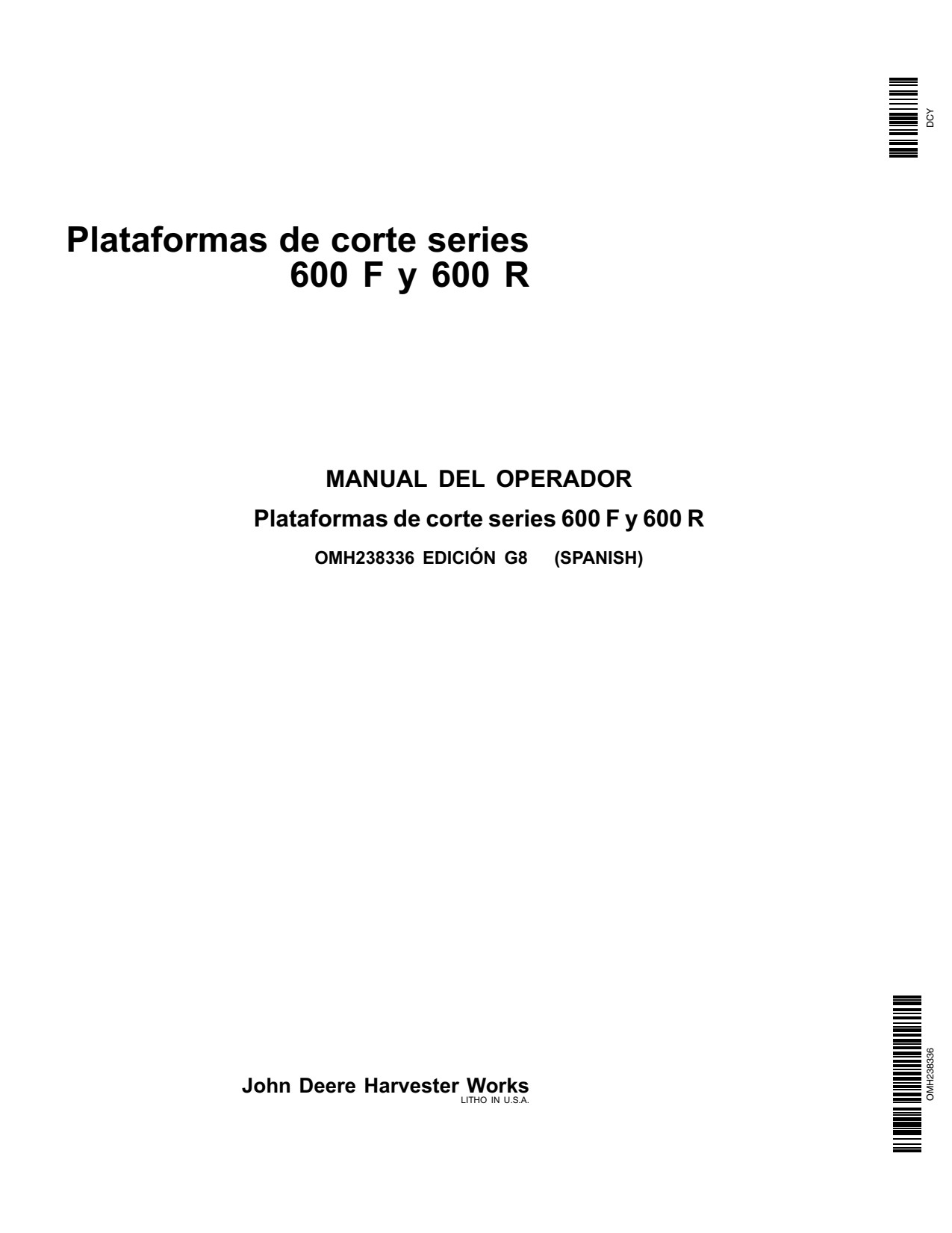 John Deere 600 F 600 R Series Cutting Platforms 730000-734999 Header Platform Operator's Manual OMH238336 ES 1 John Deere 600 F 600 R Series Cutting Platforms 730000-734999 Header Platform Operator's Manual OMH238336 ES