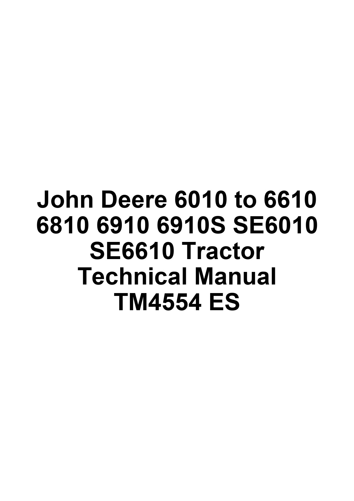 John Deere 6010 to 6610 6810 6910 6910S SE6010 SE6610 Tractor Technical Manual TM4554 ES 1 John Deere 6010 to 6610 6810 6910 6910S SE6010 SE6610 Tractor Technical Manual TM4554 ES