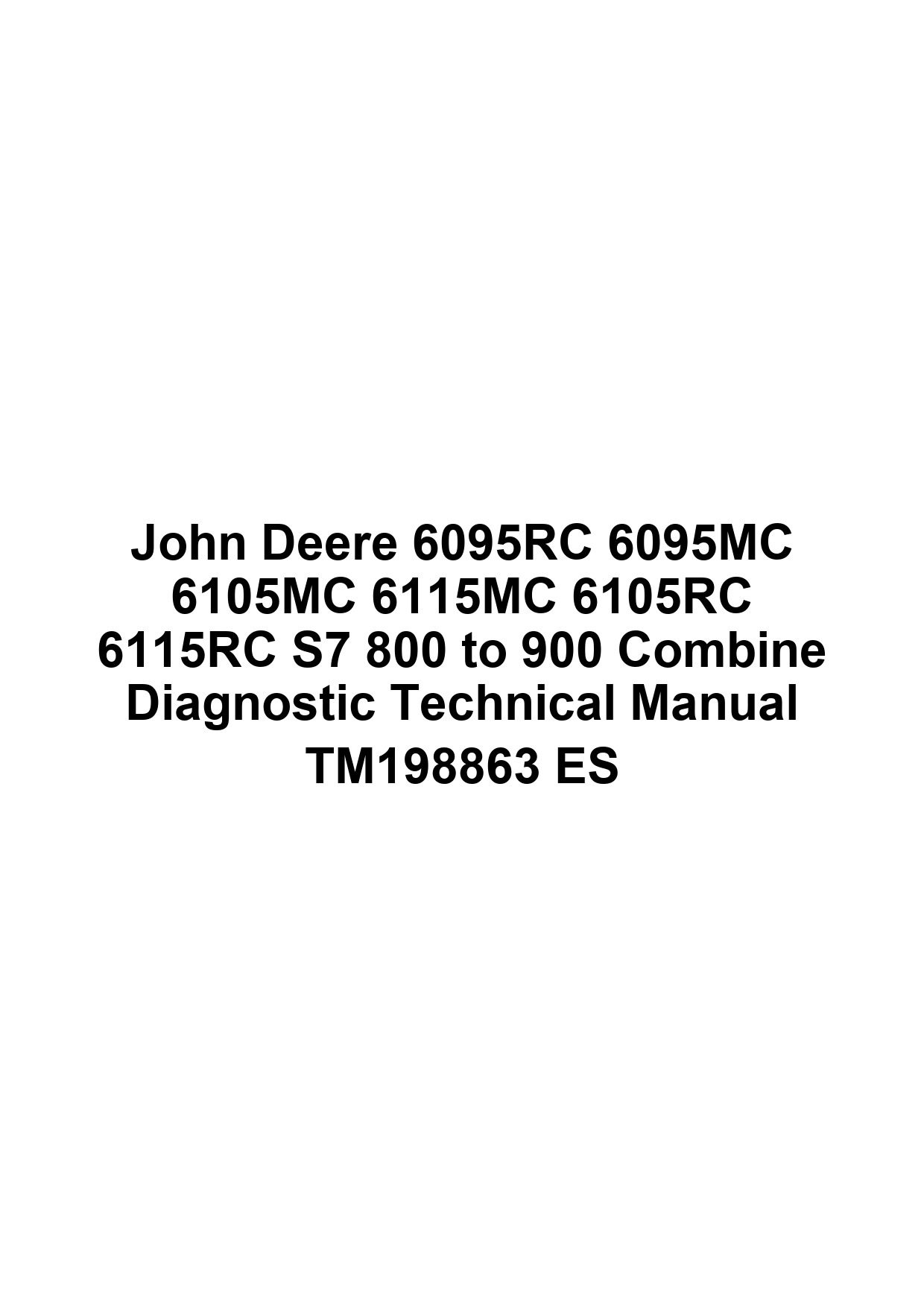 John Deere 6095RC 6095MC 6105MC 6115MC 6105RC 6115RC S7 800 to 900 Combine Diagnostic Technical Manual TM198863 ES 1 John Deere 6095RC 6095MC 6105MC 6115MC 6105RC 6115RC S7 800 to 900 Combine Diagnostic Technical Manual TM198863 ES