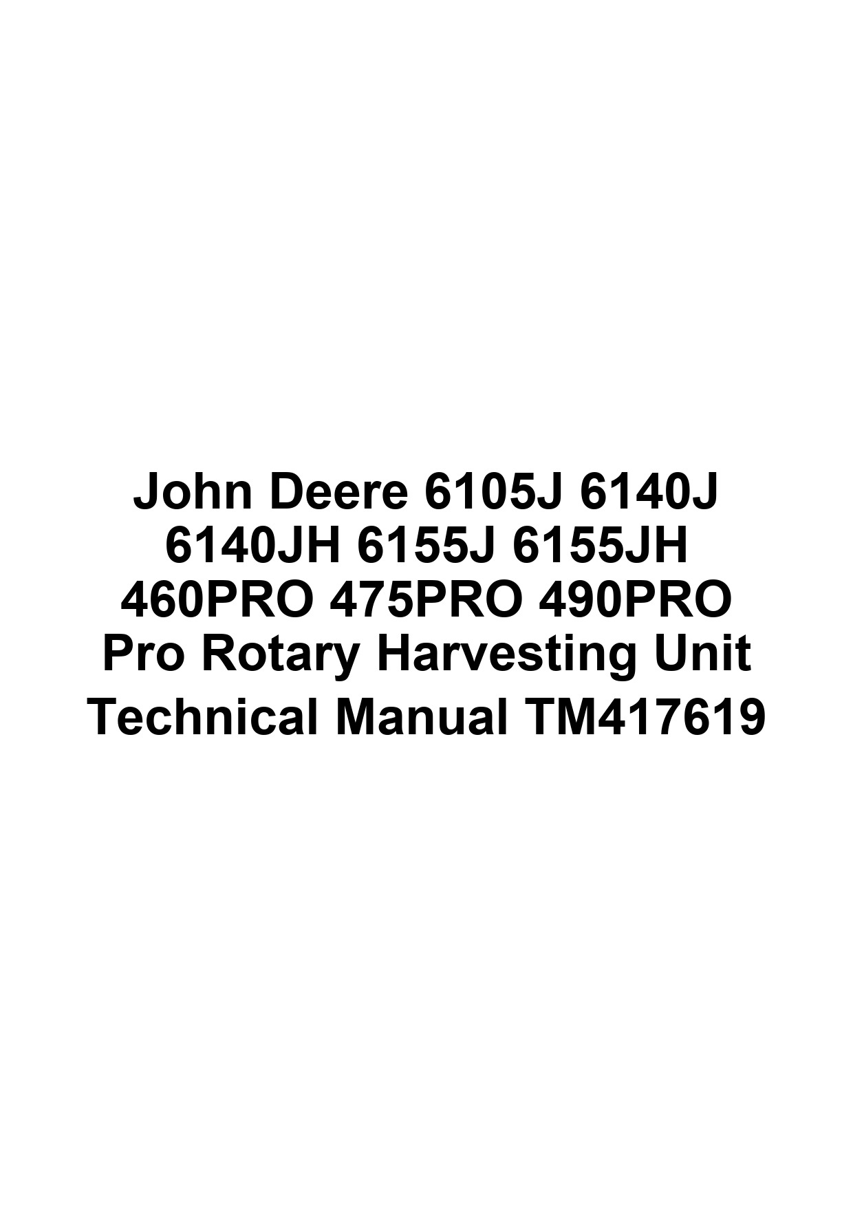 John Deere 6105J 6140J 6140JH 6155J 6155JH 460PRO 475PRO 490PRO Pro Rotary Harvesting Unit Technical Manual TM417619 1 John Deere 6105J 6140J 6140JH 6155J 6155JH 460PRO 475PRO 490PRO Pro Rotary Harvesting Unit Technical Manual TM417619