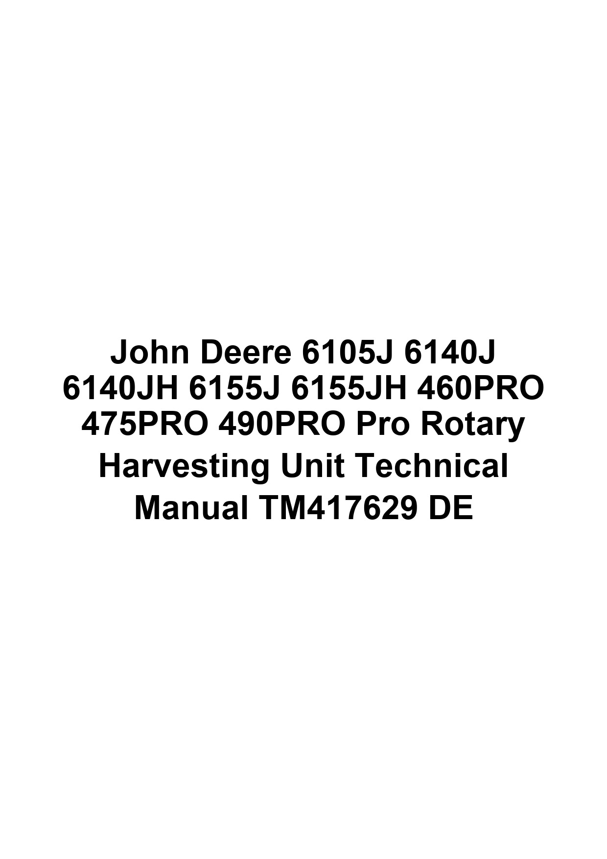 John Deere 6105J 6140J 6140JH 6155J 6155JH 460PRO 475PRO 490PRO Pro Rotary Harvesting Unit Technical Manual TM417629 DE 1 John Deere 6105J 6140J 6140JH 6155J 6155JH 460PRO 475PRO 490PRO Pro Rotary Harvesting Unit Technical Manual TM417629 DE