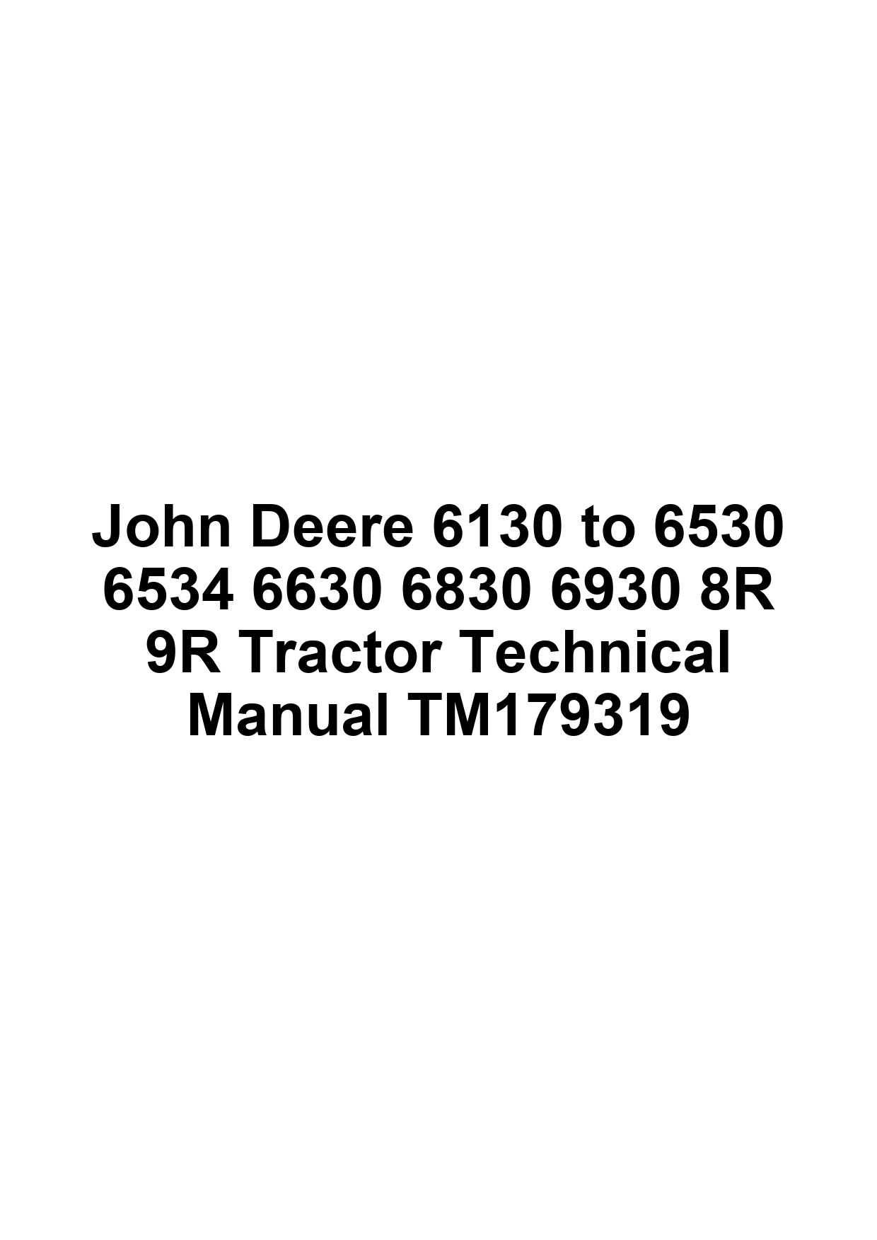 John Deere 6130 to 6530 6534 6630 6830 6930 8R 9R Tractor Technical Manual TM179319 1 John Deere 6130 to 6530 6534 6630 6830 6930 8R 9R Tractor Technical Manual TM179319