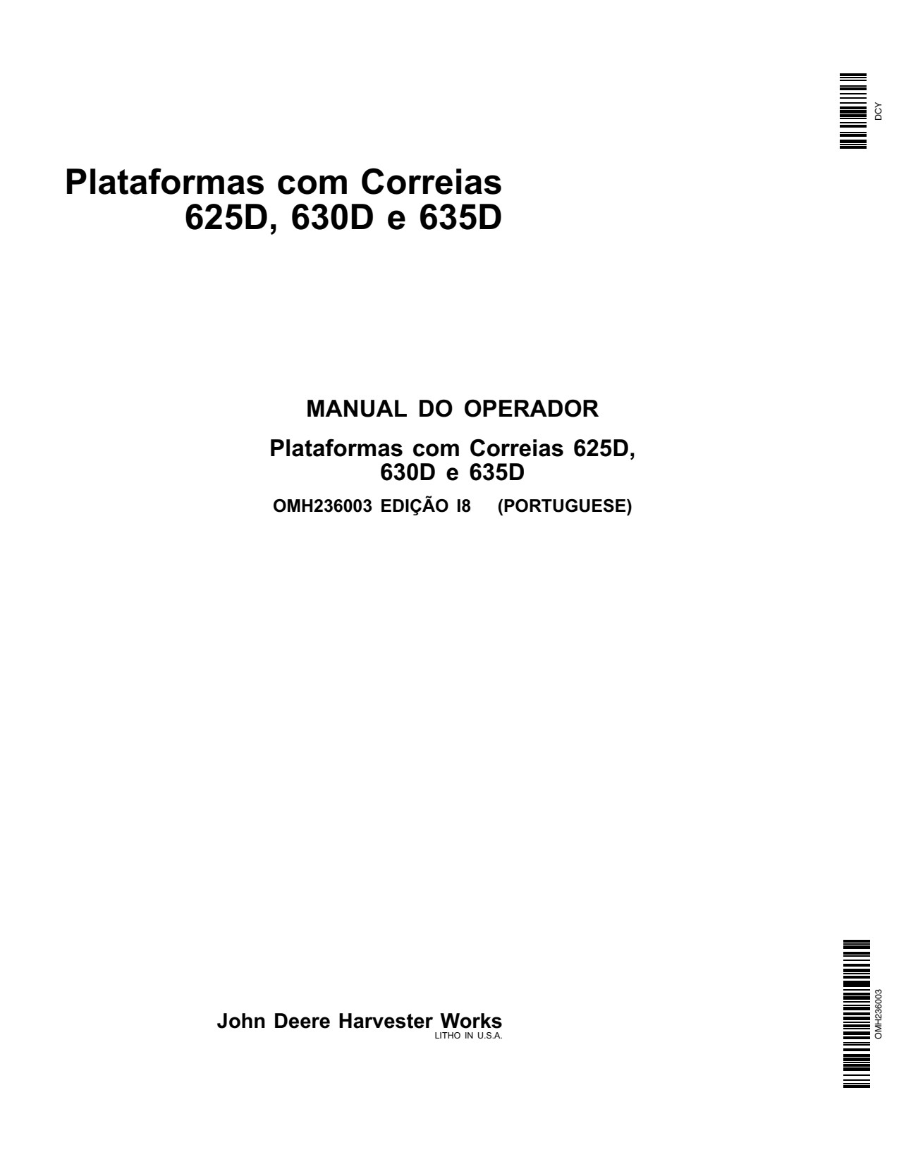 John Deere 625D 630D 635D Draper Platforms Export Edition 730101-735400 Header Platform Operator's Manual OMH236003 PT 1 John Deere 625D 630D 635D Draper Platforms Export Edition 730101-735400 Header Platform Operator's Manual OMH236003 PT