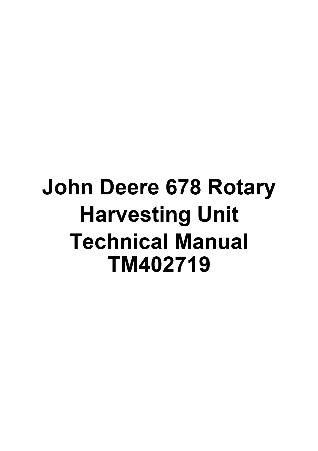 John Deere 678 Rotary Harvesting Unit Technical Manual TM402719 1 John Deere 678 Rotary Harvesting Unit Technical Manual TM402719