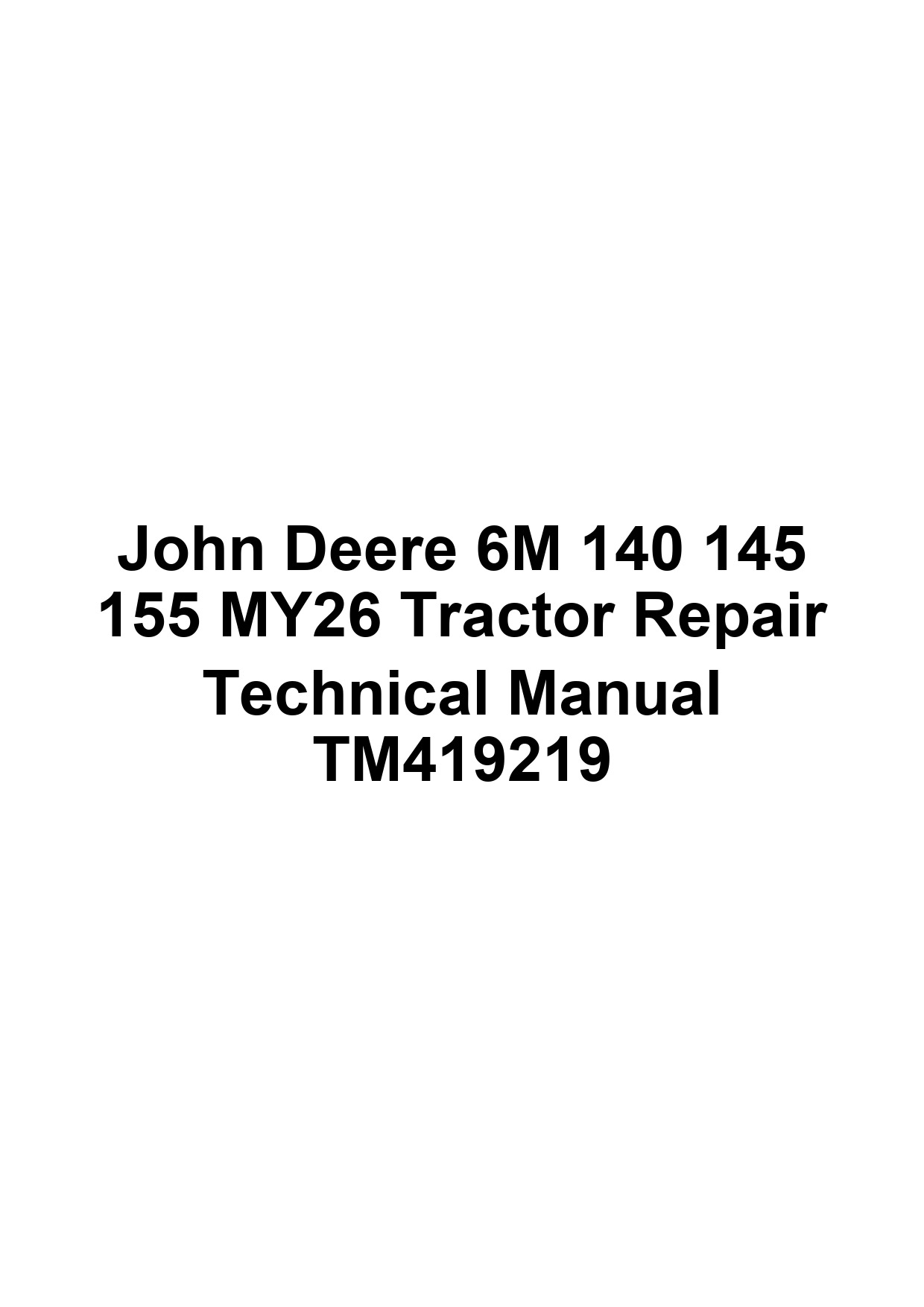 John Deere 6M 140 145 155 MY26 Tractor Repair Technical Manual TM419219 1 John Deere 6M 140 145 155 MY26 Tractor Repair Technical Manual TM419219