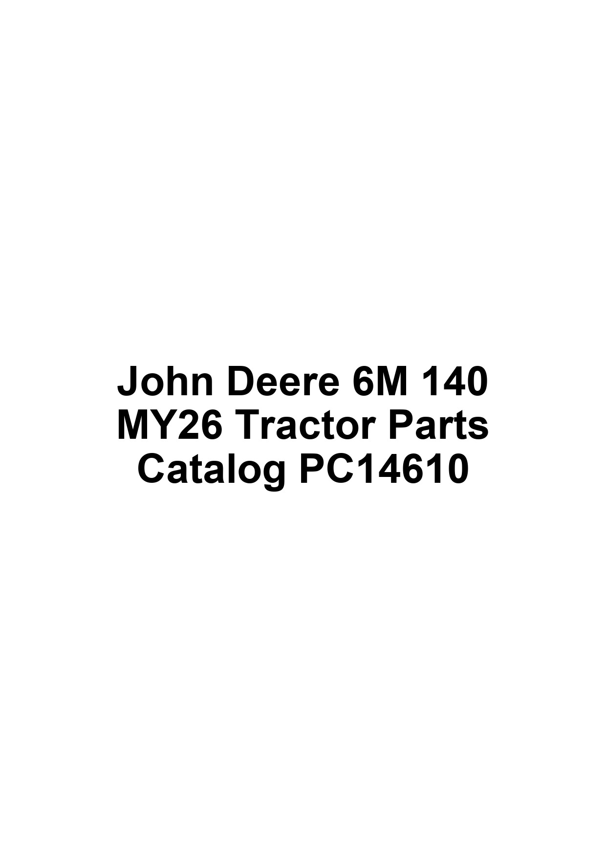 John Deere 6M 140 MY26 Tractor Parts Catalog PC14610 1 John Deere 6M 140 MY26 Tractor Parts Catalog PC14610