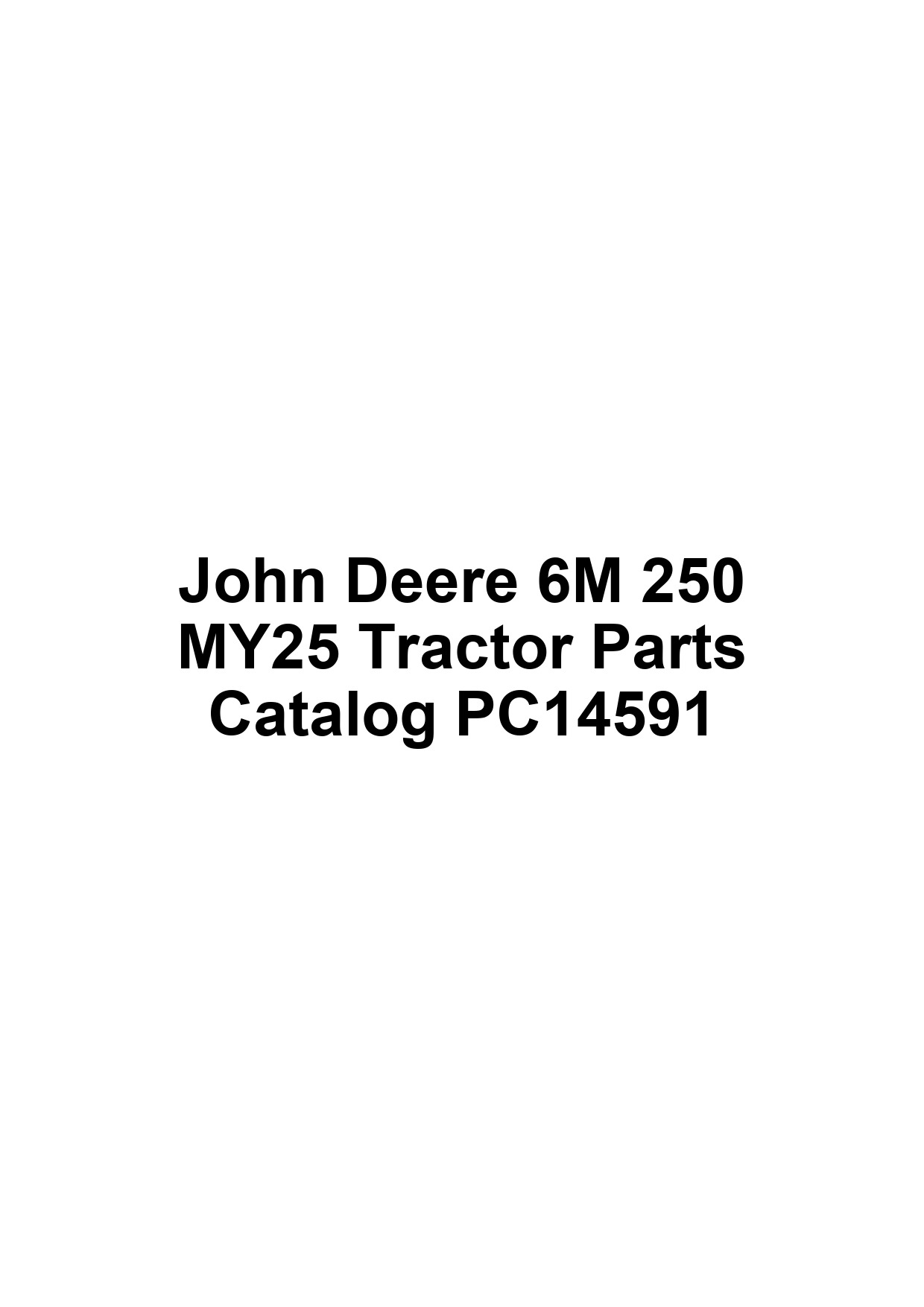 John Deere 6M 250 MY25 Tractor Parts Catalog PC14591 1 John Deere 6M 250 MY25 Tractor Parts Catalog PC14591