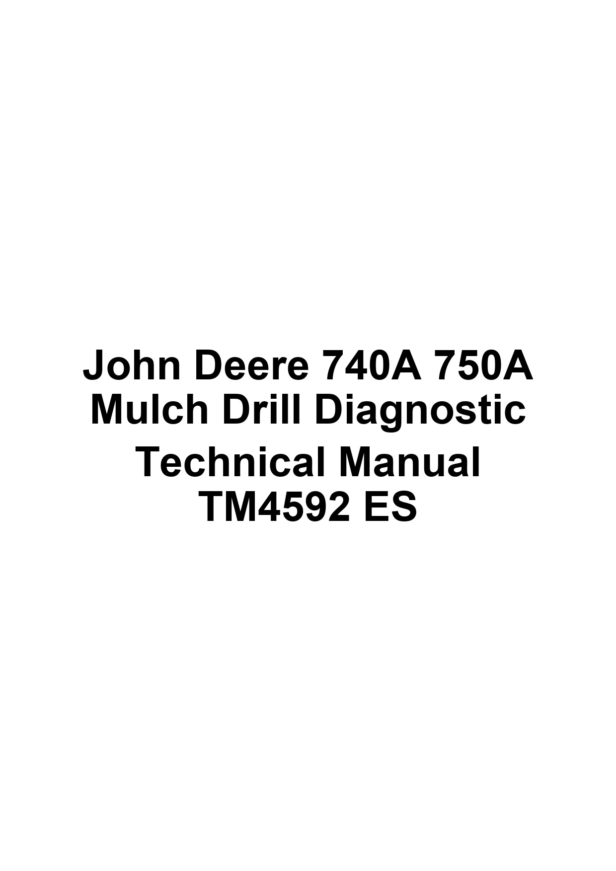 John Deere 740A 750A Mulch Drill Diagnostic Technical Manual TM4592 ES 1 John Deere 740A 750A Mulch Drill Diagnostic Technical Manual TM4592 ES