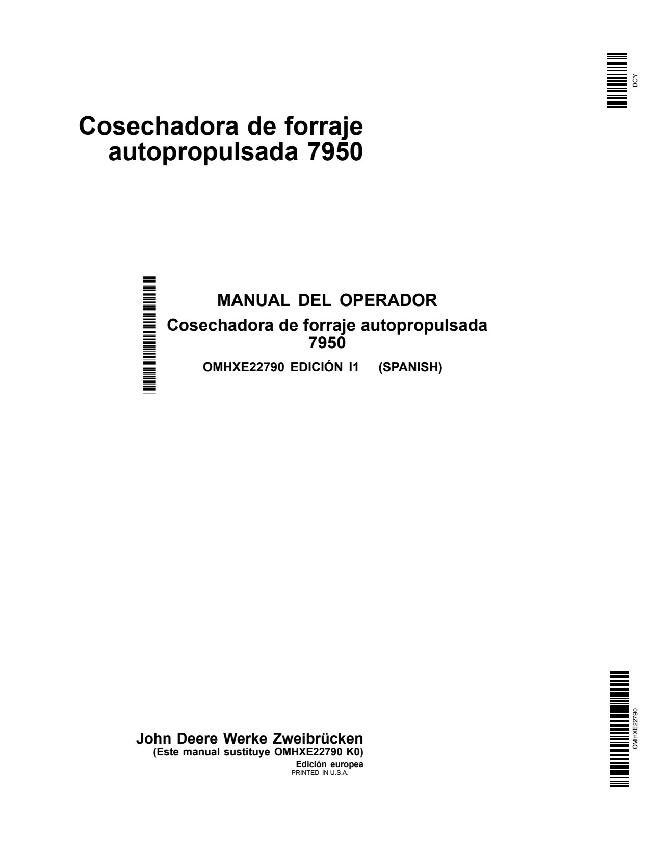 John Deere 7950 Self-Propelled Forage Harvester Operator's Manual OMHXE22790 ES 1 John Deere 7950 Self-Propelled Forage Harvester Operator's Manual OMHXE22790 ES