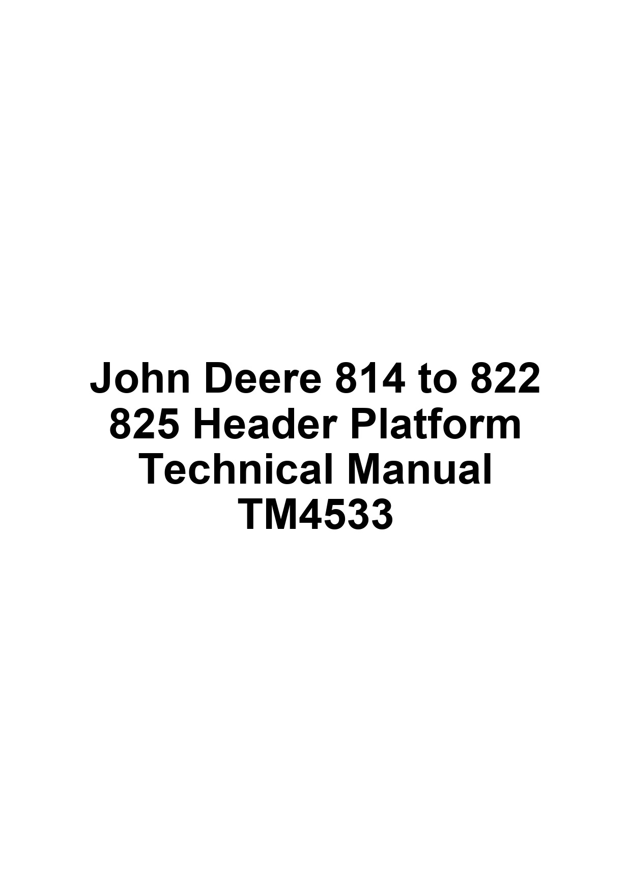 John Deere 814 to 822 825 Header Platform Technical Manual TM4533 1 John Deere 814 to 822 825 Header Platform Technical Manual TM4533