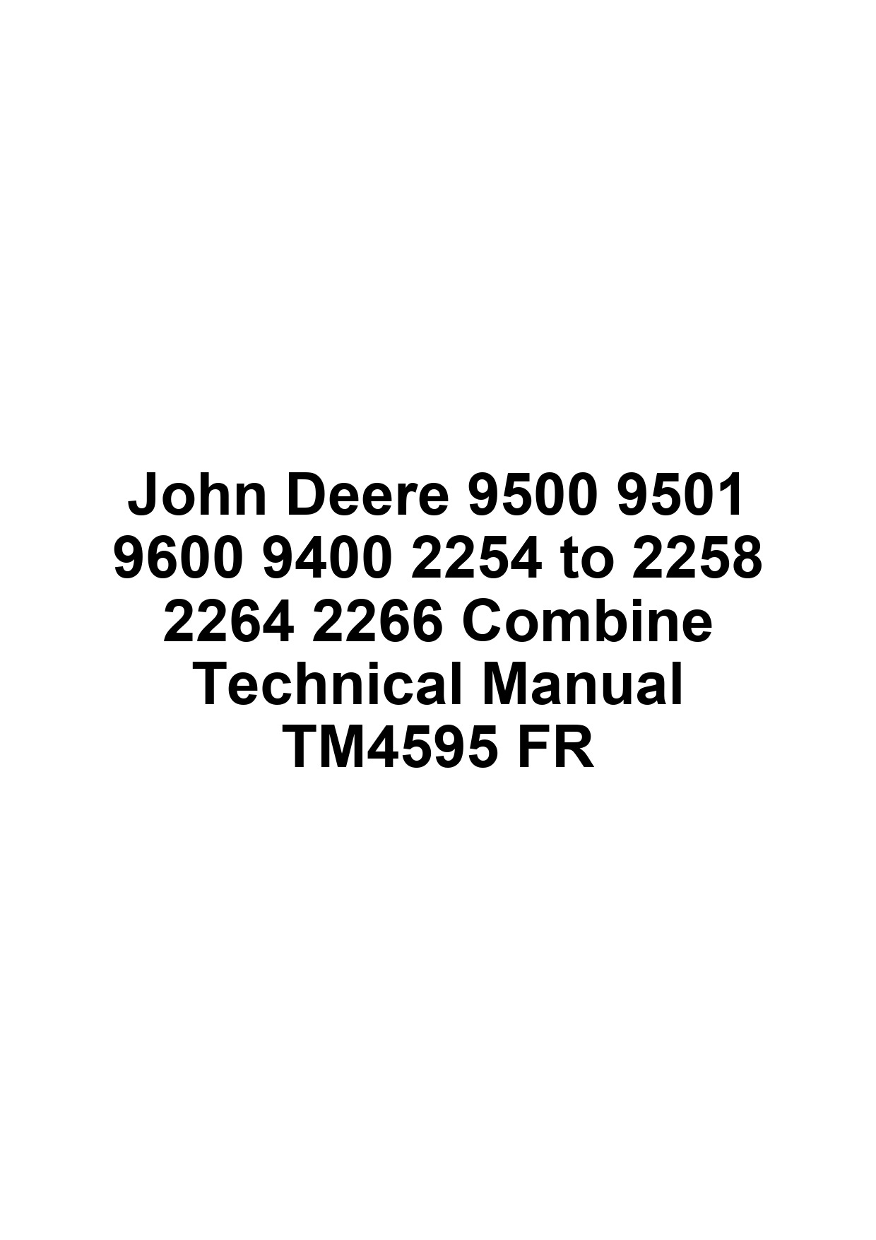 John Deere 9500 9501 9600 9400 2254 to 2258 2264 2266 Combine Technical Manual TM4595 FR 1 John Deere 9500 9501 9600 9400 2254 to 2258 2264 2266 Combine Technical Manual TM4595 FR