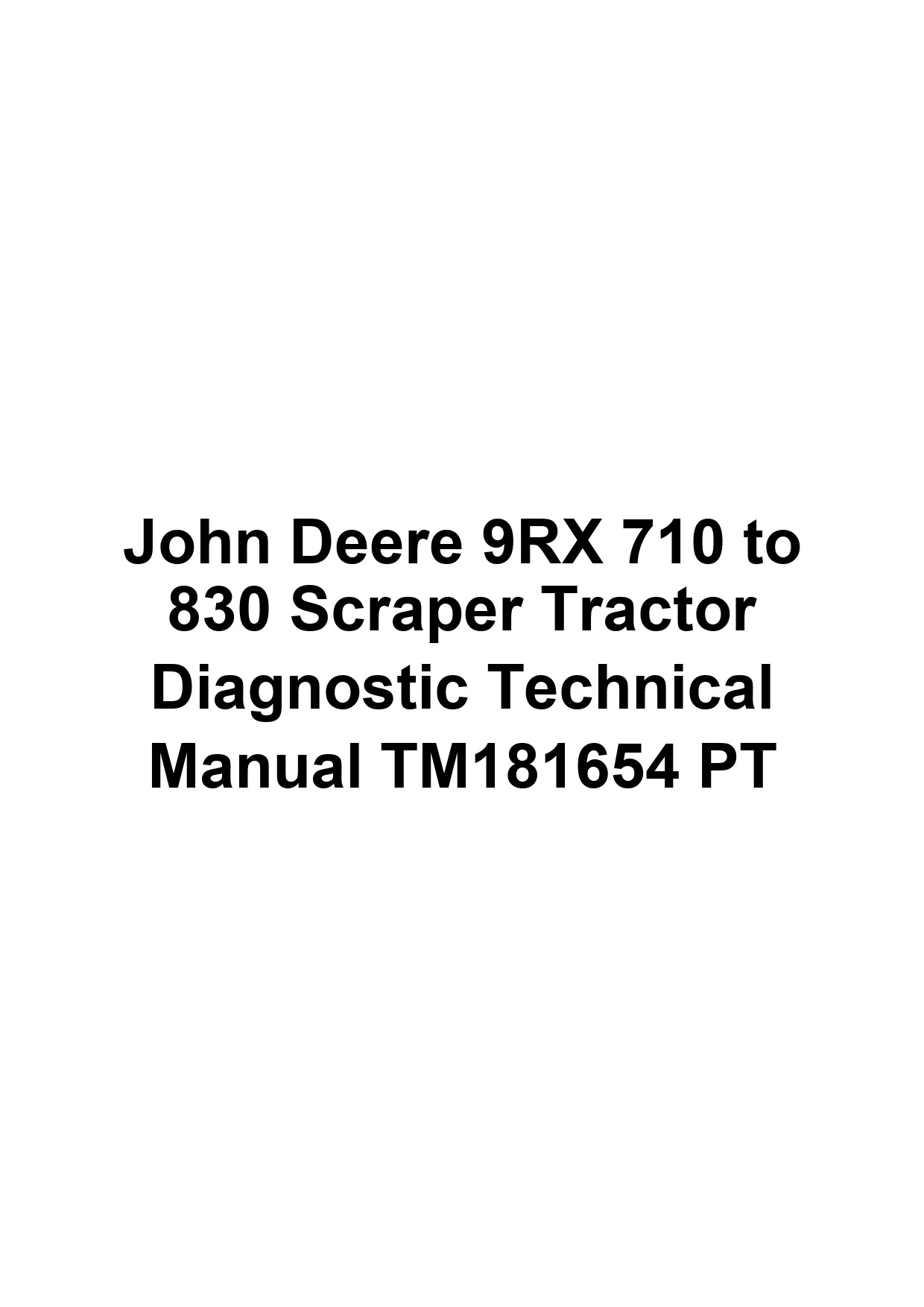 John Deere 9RX 710 to 830 Scraper Tractor Diagnostic Technical Manual TM181654 PT 1 John Deere 9RX 710 to 830 Scraper Tractor Diagnostic Technical Manual TM181654 PT