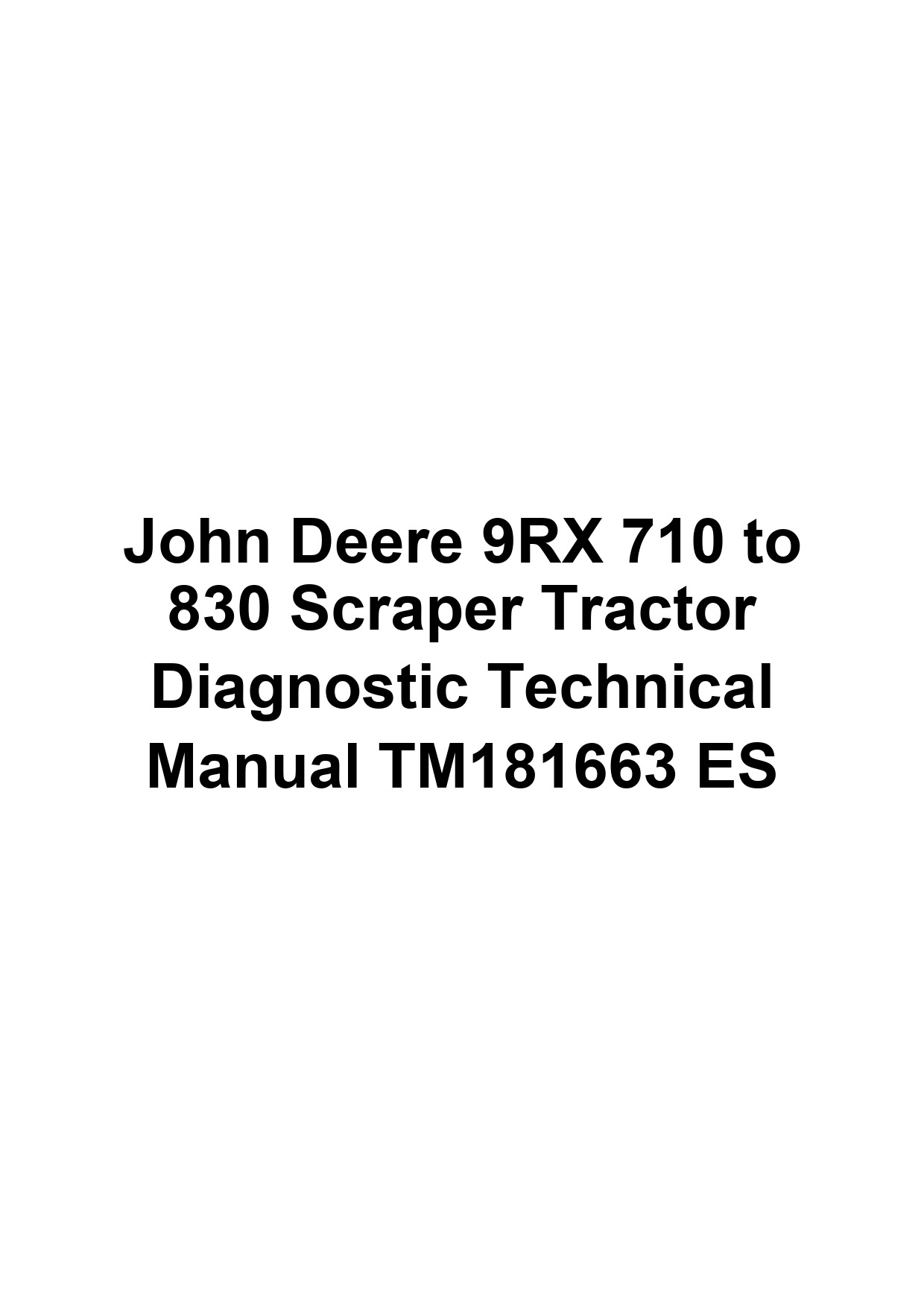 John Deere 9RX 710 to 830 Scraper Tractor Diagnostic Technical Manual TM181663 ES 1 John Deere 9RX 710 to 830 Scraper Tractor Diagnostic Technical Manual TM181663 ES