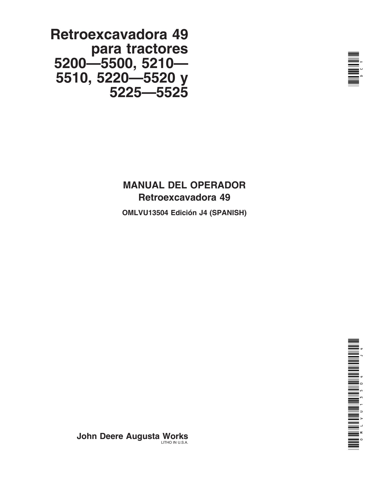 John Deere Backhoe 49 for tractors 5200—5500 5210— 5510 5220—5520 5225—5525 Operator Manual OMLVU13504 ES 1 John Deere Backhoe 49 for tractors 5200—5500 5210— 5510 5220—5520 5225—5525 Operator Manual OMLVU13504 ES