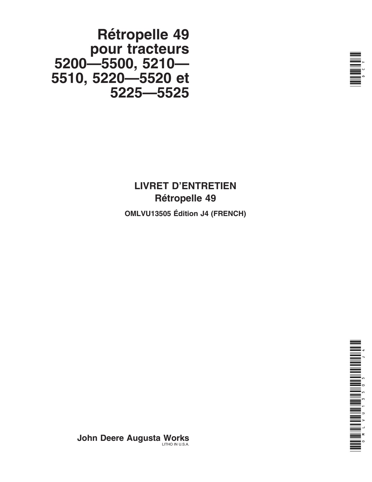 John Deere Backhoe 49 for tractors 5200—5500 5210— 5510 5220—5520 5225—5525 Operator Manual OMLVU13505 FR 1 John Deere Backhoe 49 for tractors 5200—5500 5210— 5510 5220—5520 5225—5525 Operator Manual OMLVU13505 FR