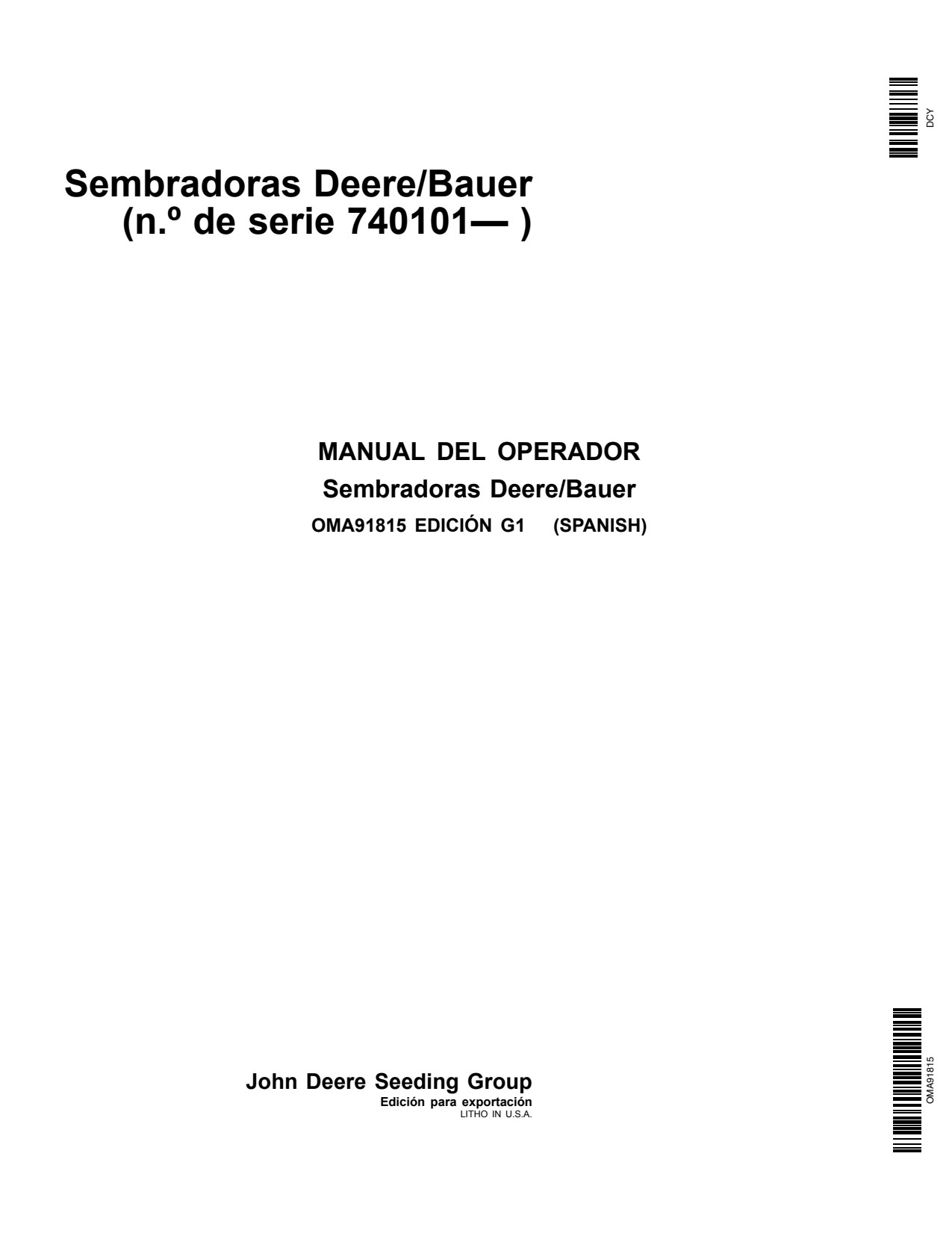 John Deere Bauer Planters SN 740101- Row Spacing Planter Operator's Manual OMA91815 ES 1 John Deere Bauer Planters SN 740101- Row Spacing Planter Operator's Manual OMA91815 ES